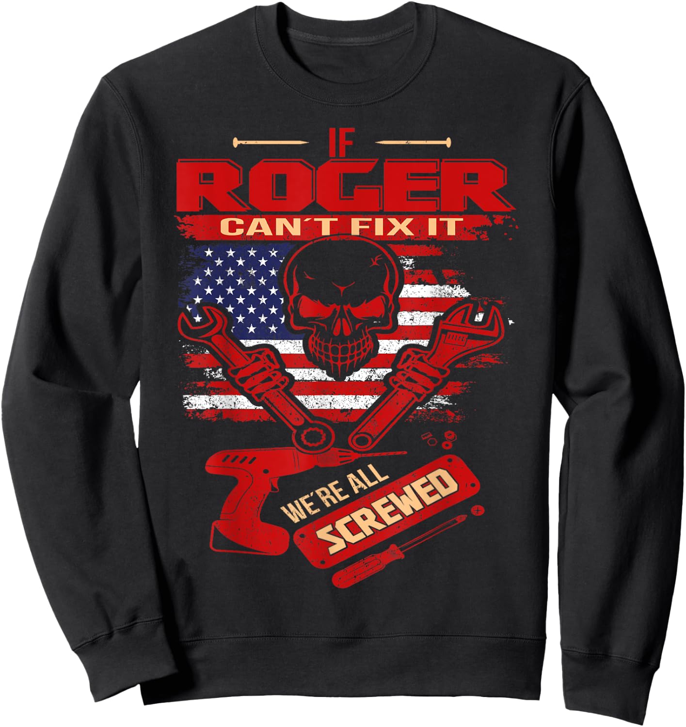 Handyman If ROGER Can't Fix It We're All Screwed Sweatshirt - Sweatshirt | Black