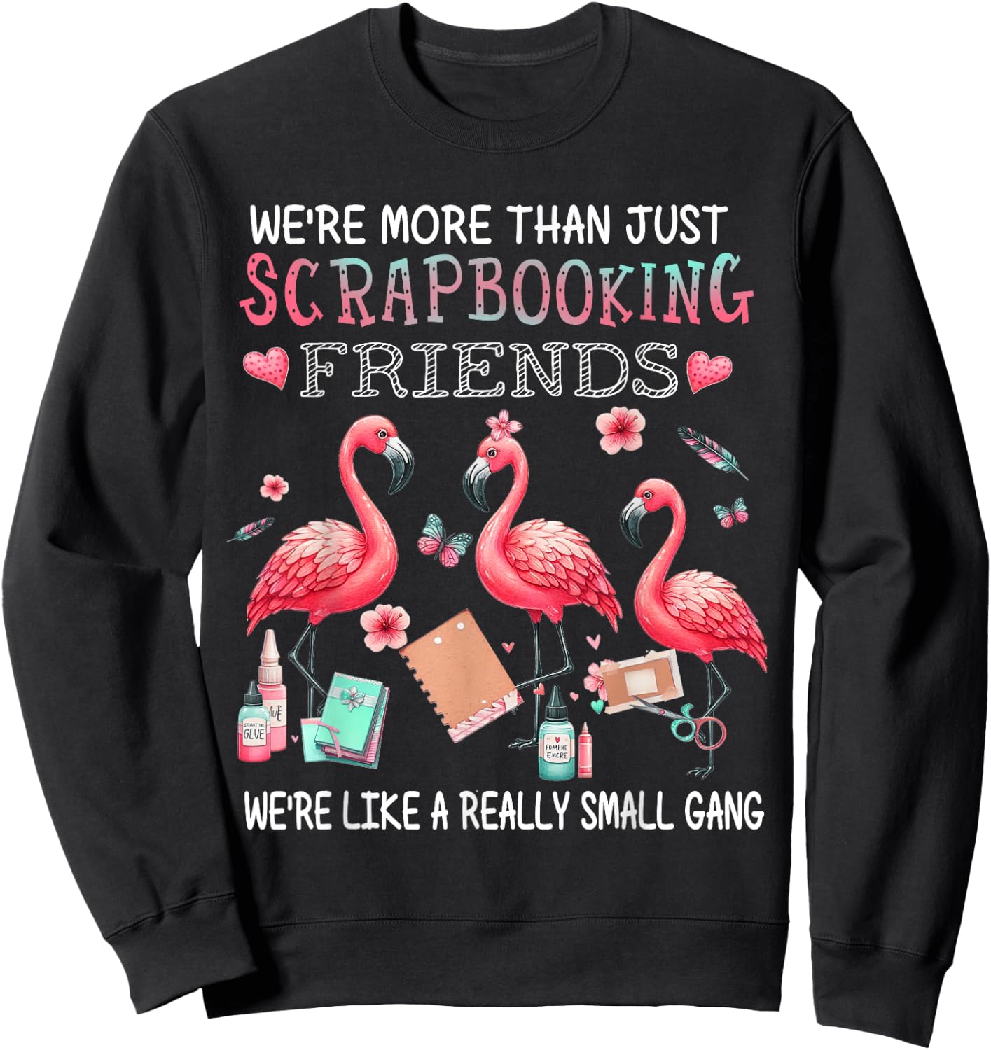 We're More Than Just Scrapbooking Friends Flamingo Sweatshirt - Sweatshirt | Black