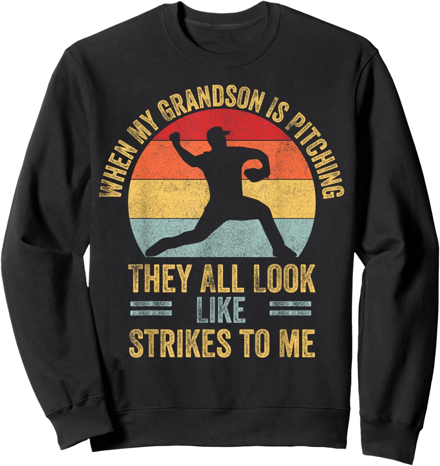 When My Grandson Is Pitching They All Look Like Strikes Sweatshirt - Sweatshirt | Black