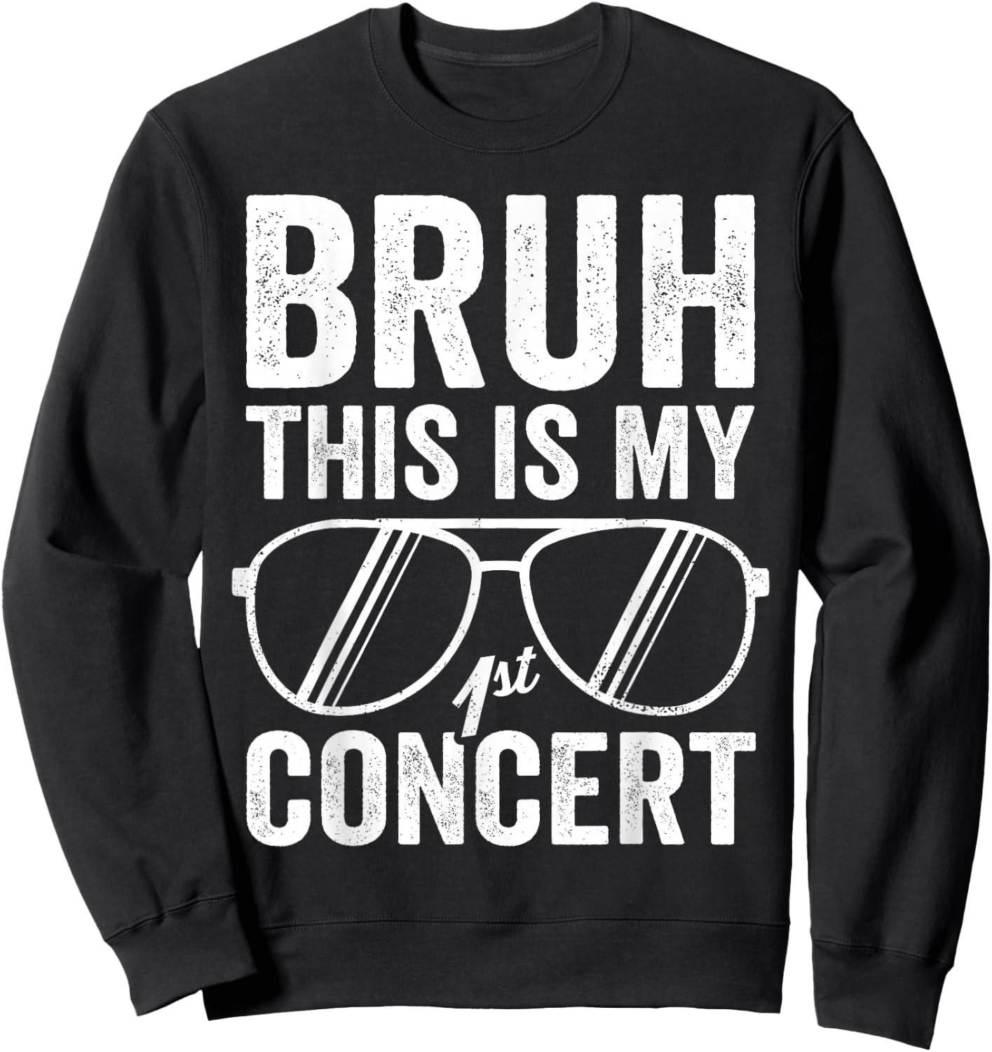 Bruh This Is My First Concert Funny Boys 1st Music Event Sweatshirt - Sweatshirt | Black