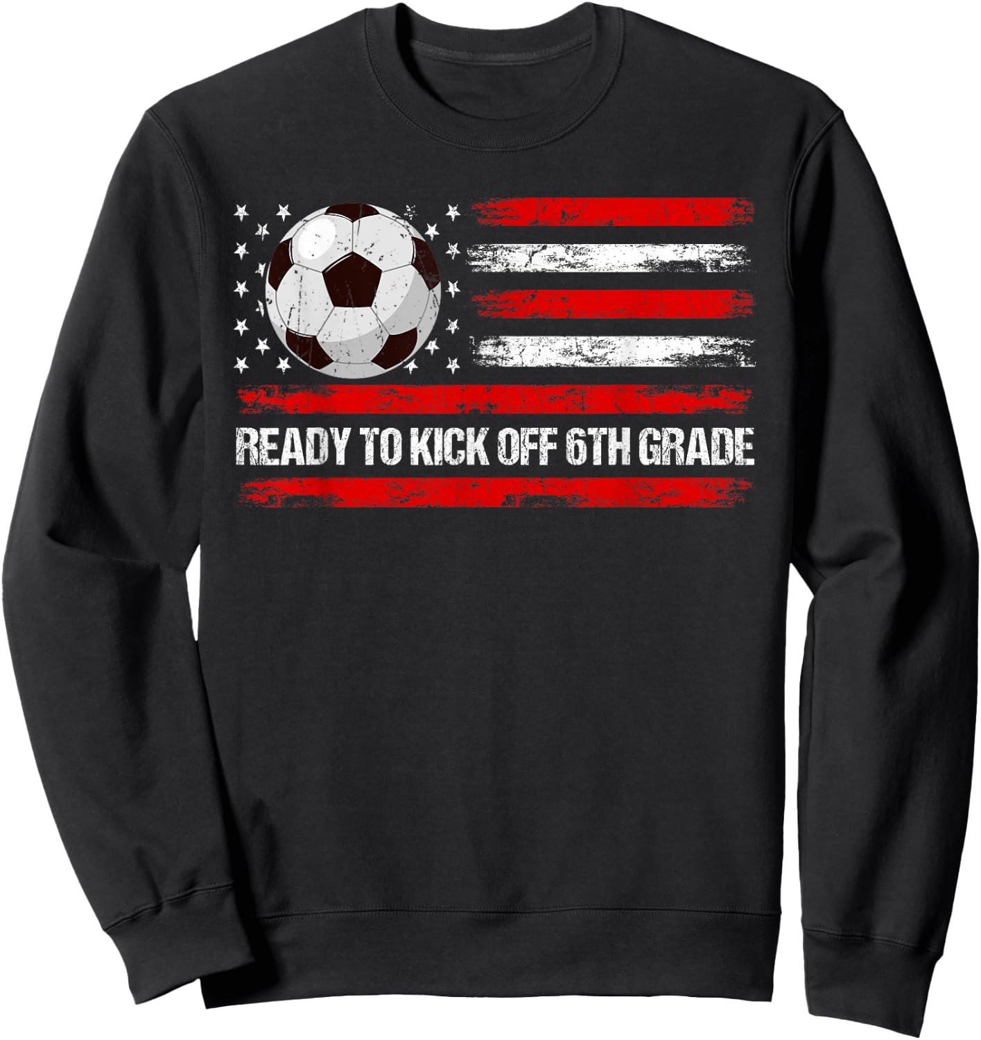 Ready To Kick Off 6th Grade First Day Of School Soccer Lover Sweatshirt - Sweatshirt | Black