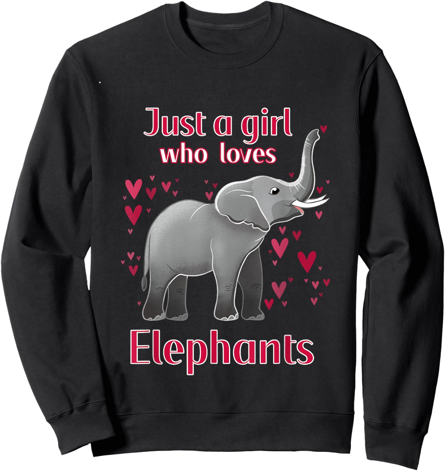Just A Girl Who Loves Elephants Funny Elephant Lover Quote Sweatshirt - Sweatshirt | Black