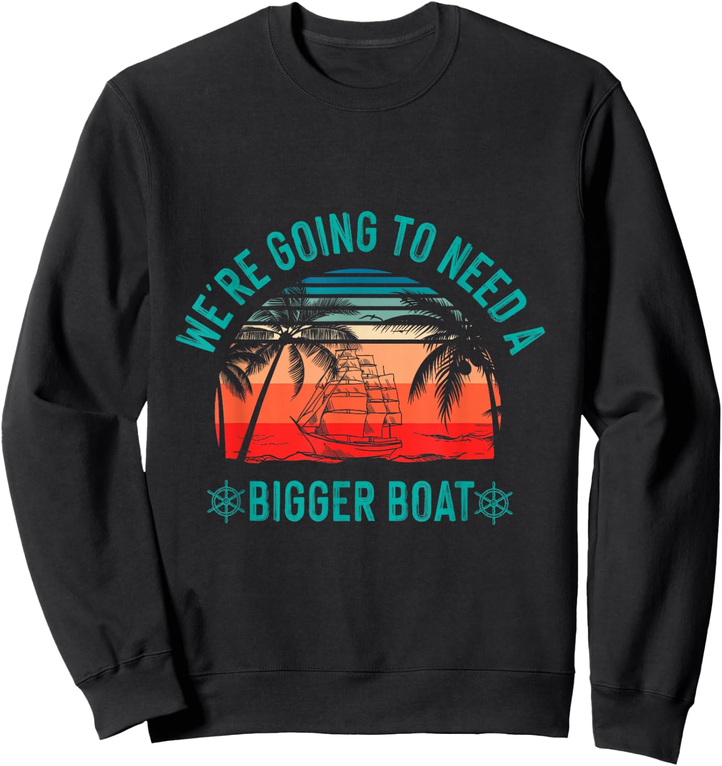 We're Going to Need a Bigger Boat Sweatshirt - Sweatshirt | Black