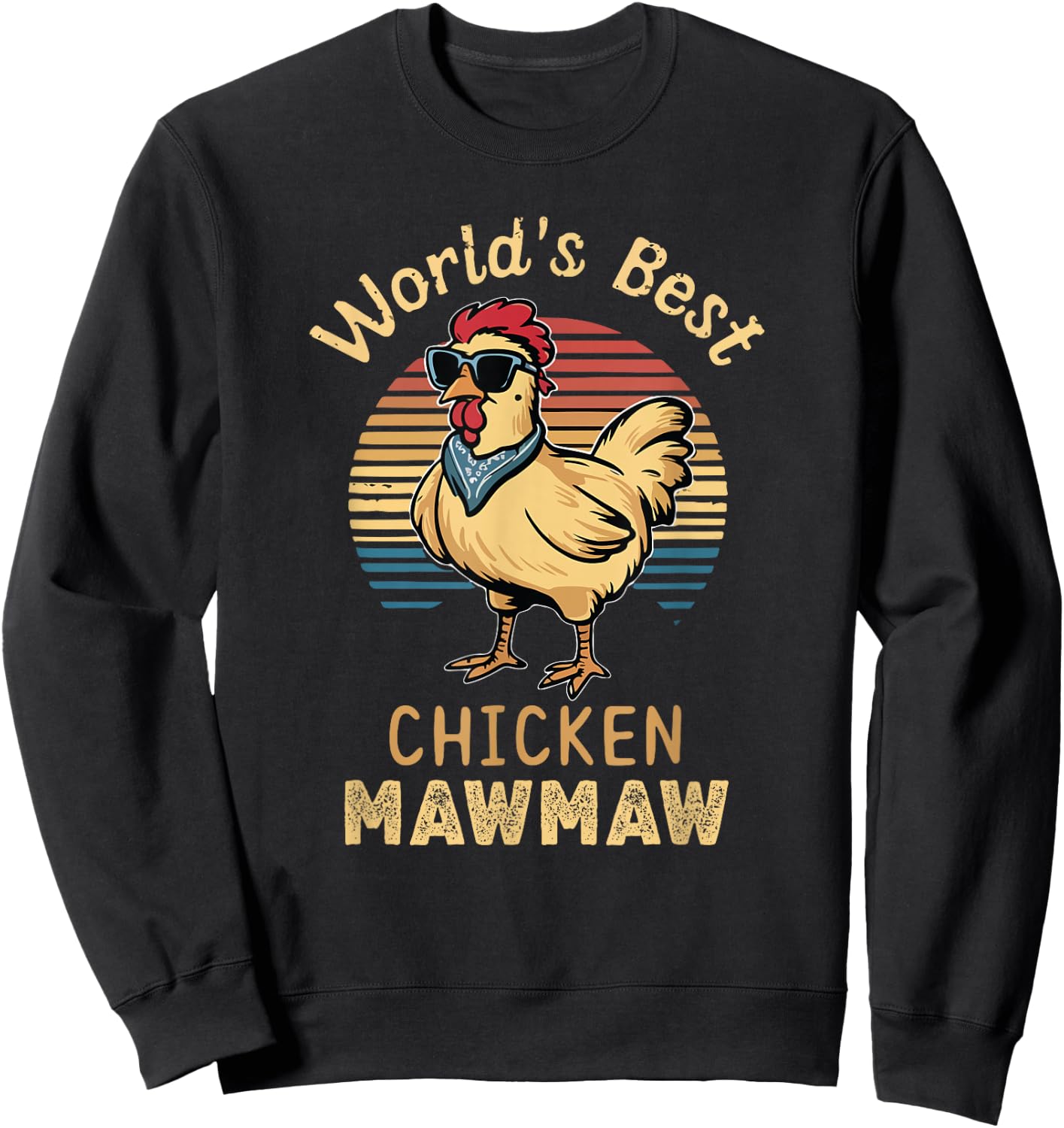 World's Best Chicken MawMaw Hen Farmer Lover Maw-Maw Sweatshirt - Sweatshirt | Black
