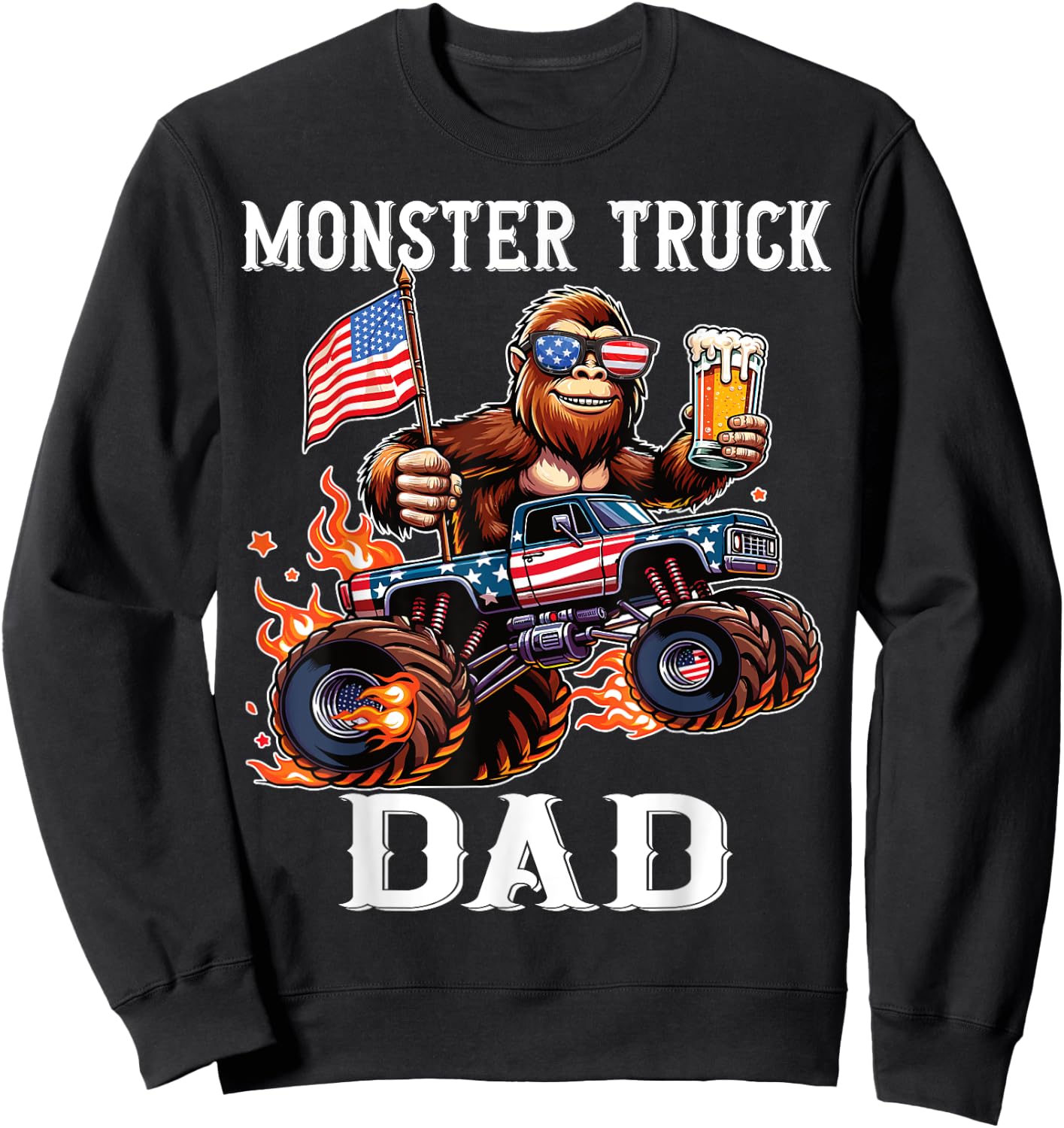 Monster Truck Dad Racing Bigfoot Beer USA Flag Patriotic Sweatshirt - Sweatshirt | Black