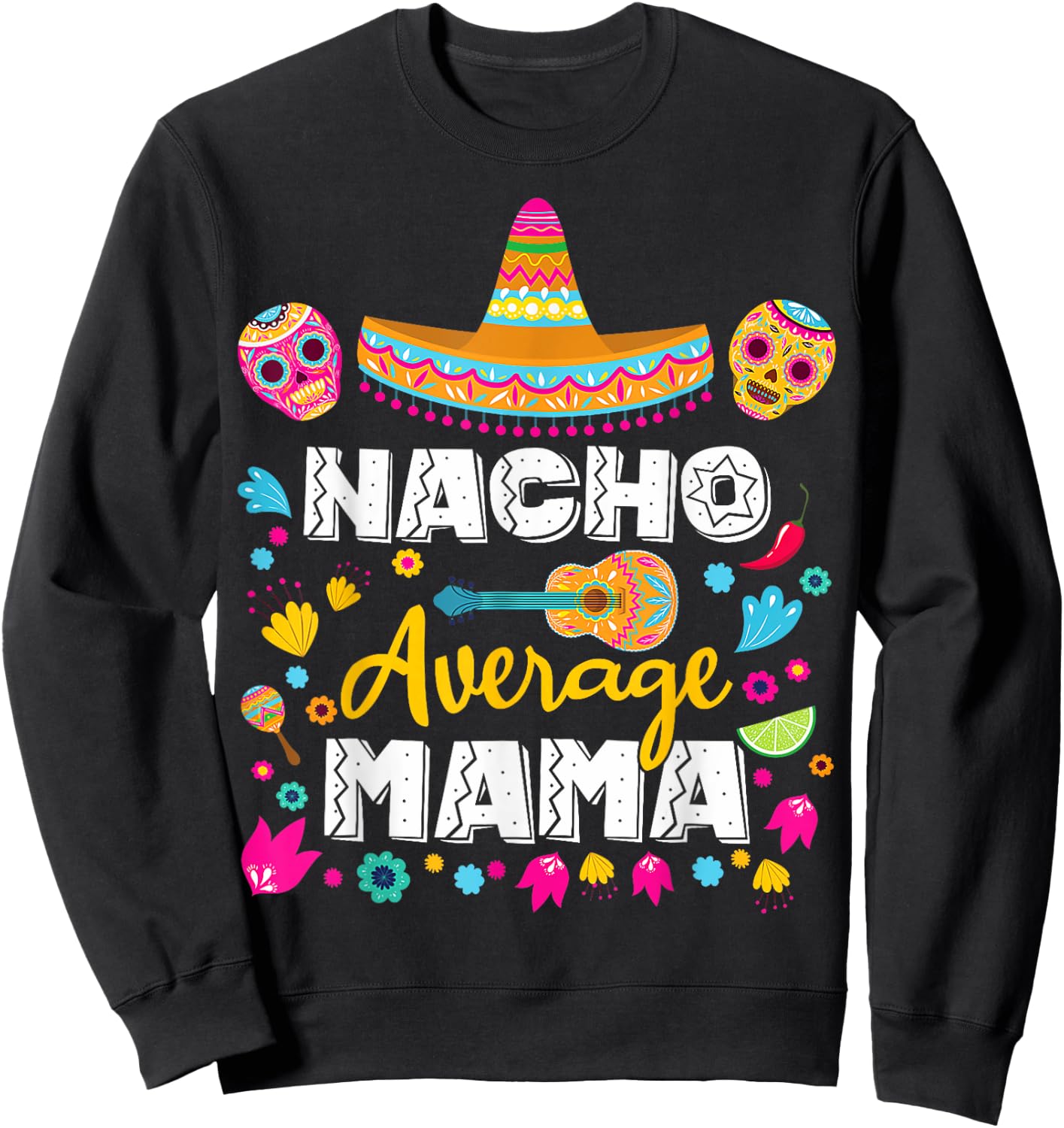 Nacho Average Mama Cinco De Mayo Mexican Matching Family Mom Sweatshirt - Sweatshirt | Black