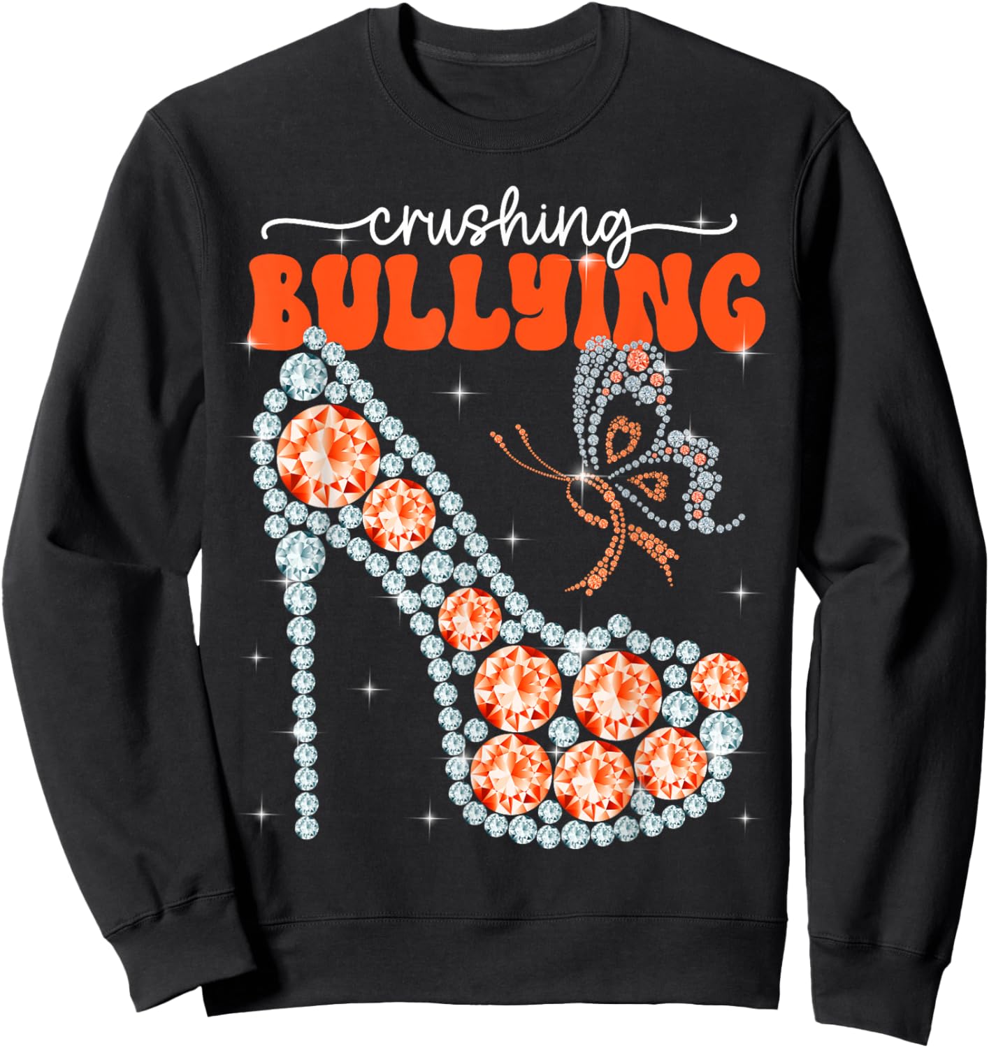 Anti Bullying Unity Day Crushing Bullying High Heels Sweatshirt - Sweatshirt | Black