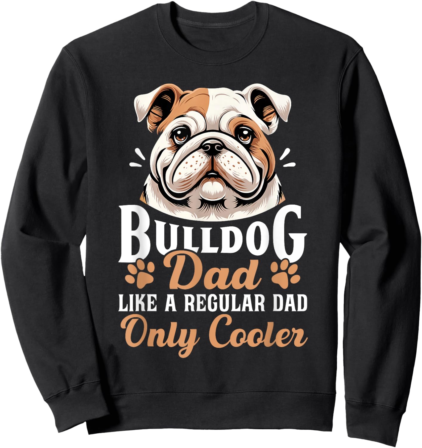 Bulldog Dad Funny Father's Day for Dog Owners Men Sweatshirt - Sweatshirt | Black