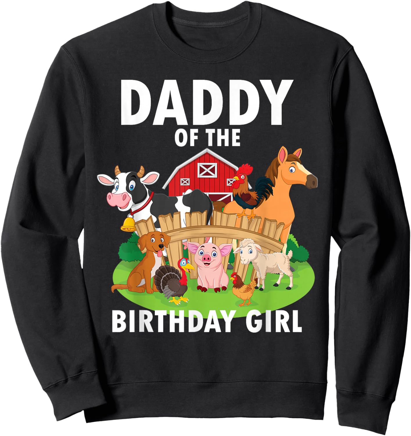 Daddy Of The Birthday Girl Farm Animals Matching Farm Theme Sweatshirt - Sweatshirt | Black