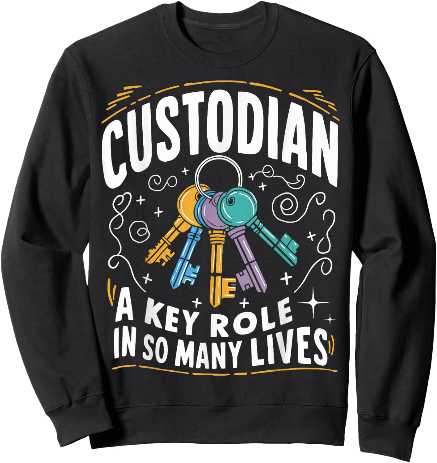 Custodian Key Role in So Many Lives Maintenance Workers Fun Sweatshirt - Sweatshirt | Black
