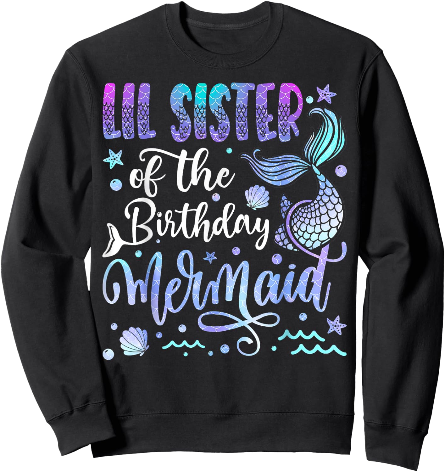Lil Sister Of The Birthday Mermaid Bday Girl Party Sweatshirt - Sweatshirt | Black