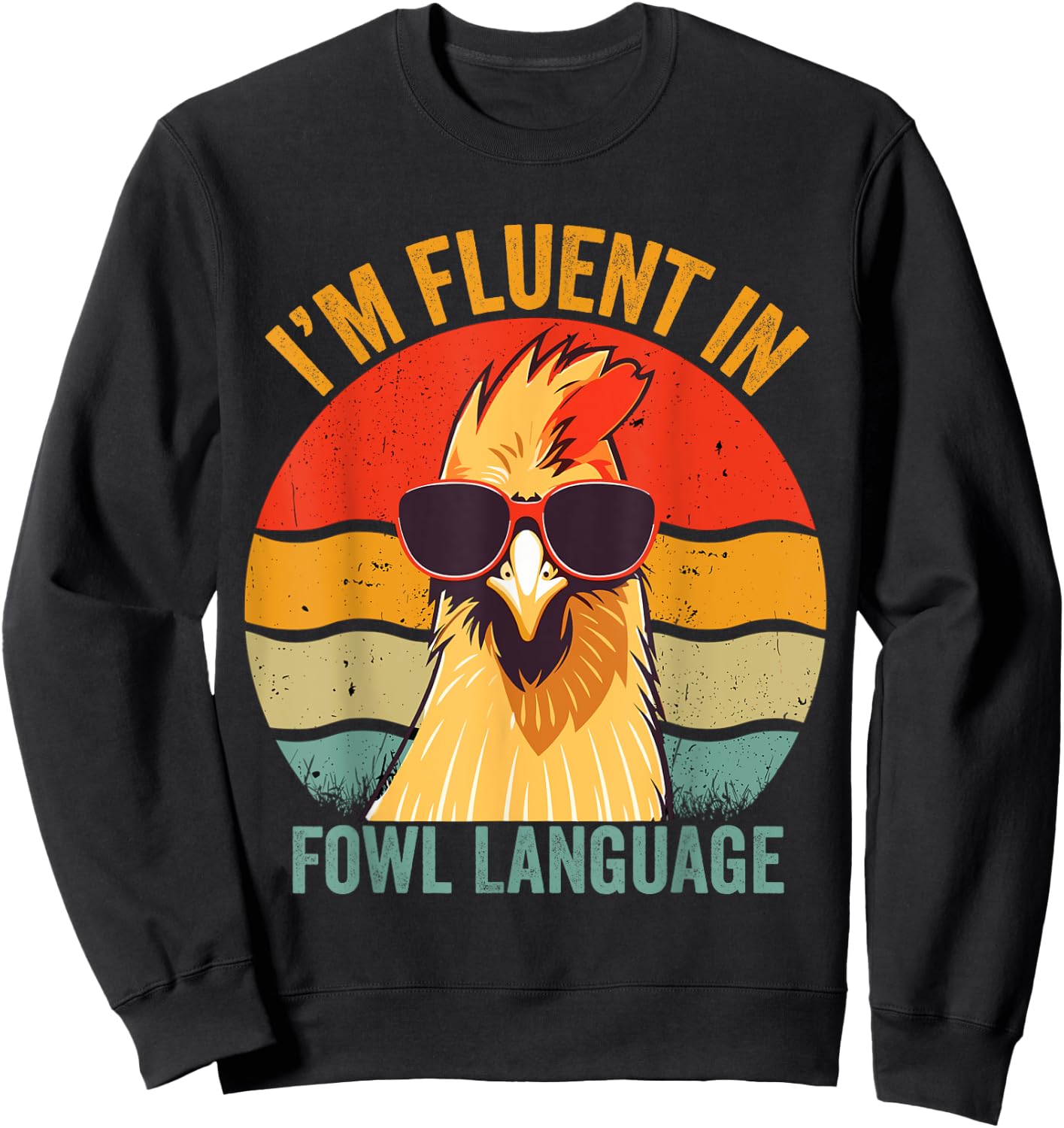 I’m Fluent In Fowl Language Chicken Sweatshirt - Sweatshirt | Black