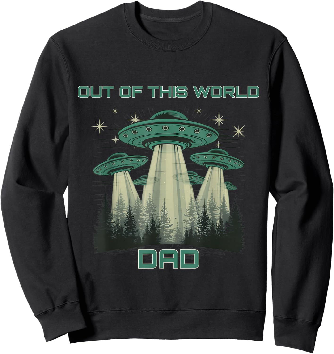 Funny Out Of This World Dad, Alien Spaceship Father's Day Sweatshirt - Sweatshirt | Black