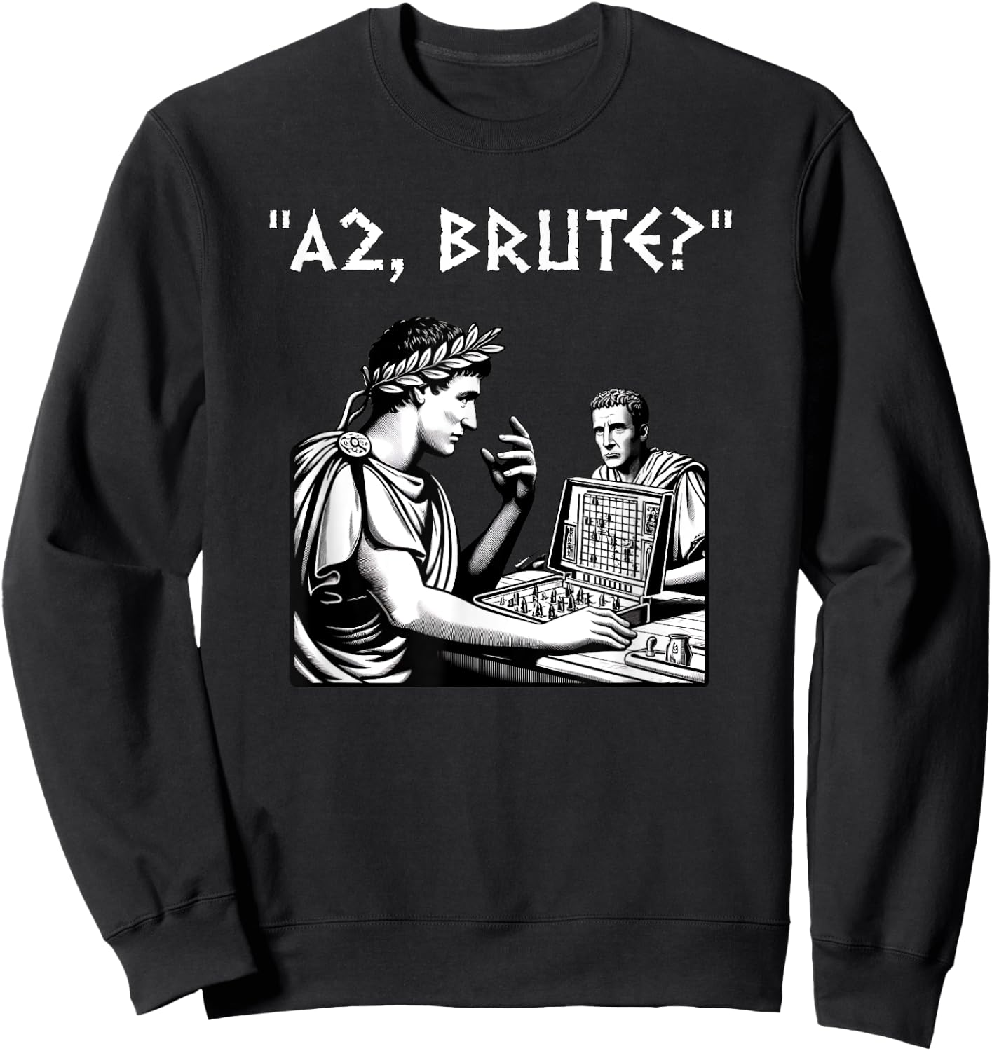 Julius Caesar and Brutus Board Game Meme Funny History Sweatshirt - Sweatshirt | Black