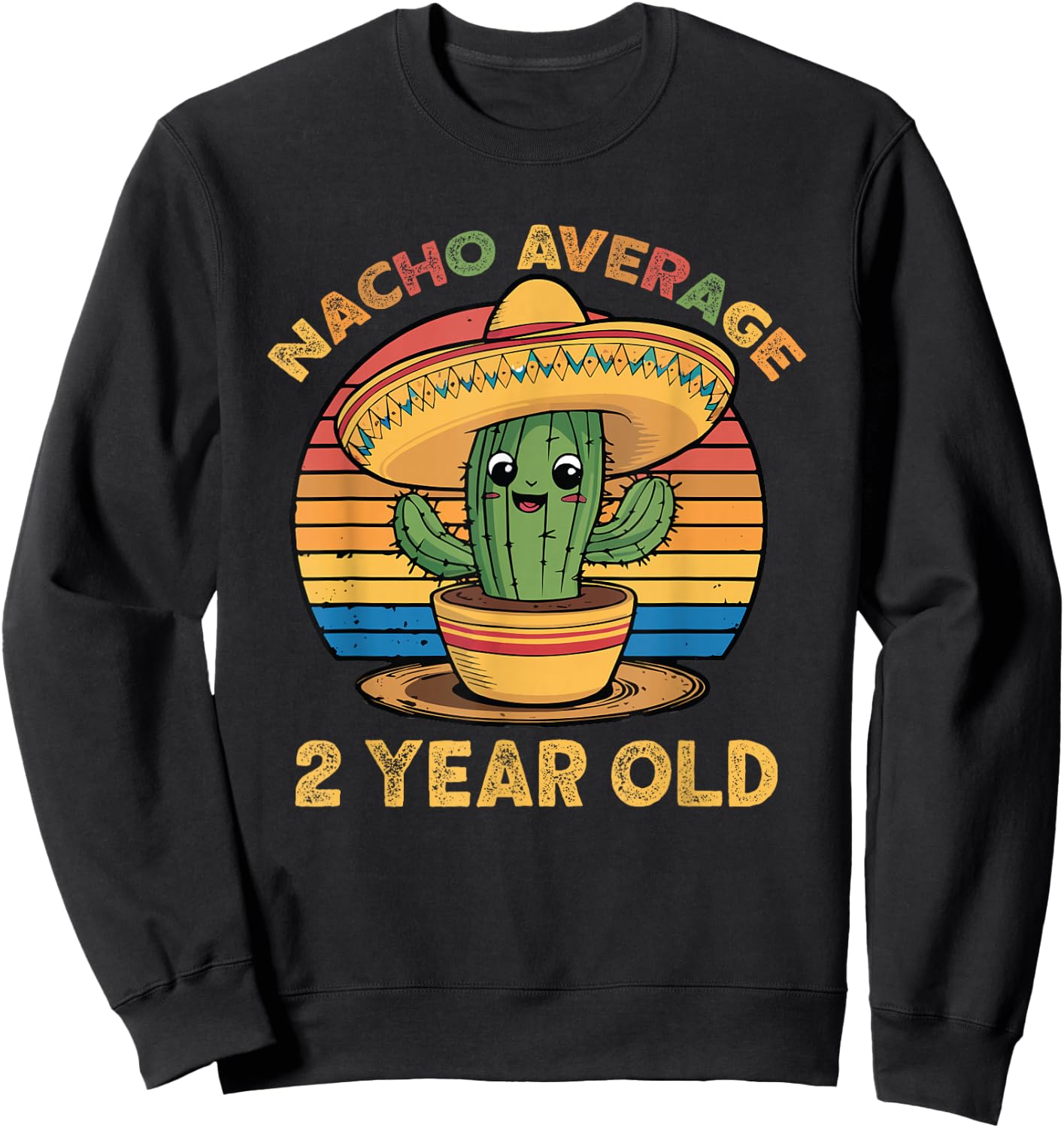 Nacho Average 2 Year Old Cinco De Mayo 2nd Birthday Funny Sweatshirt - Sweatshirt | Black