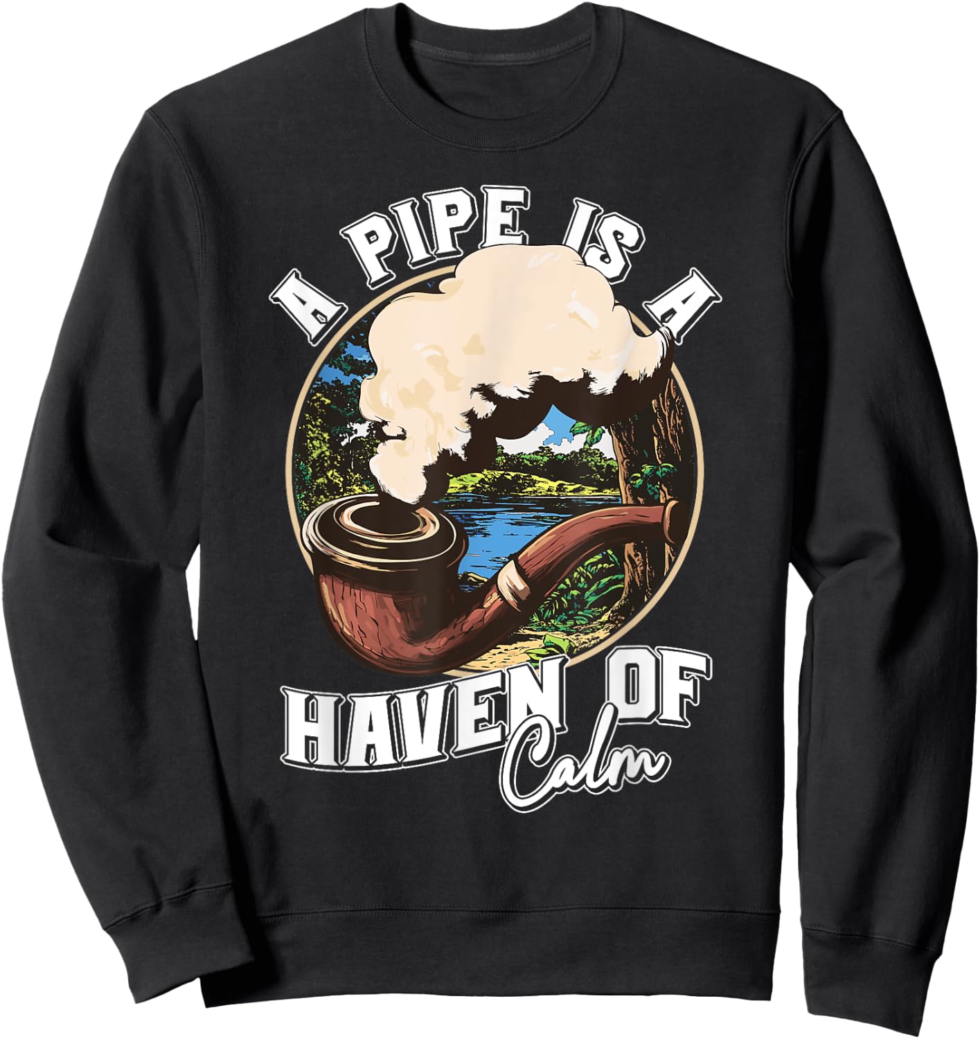 A Pipe is a Haven of Calm for Tobacco Connoisseurs Sweatshirt - Sweatshirt | Black