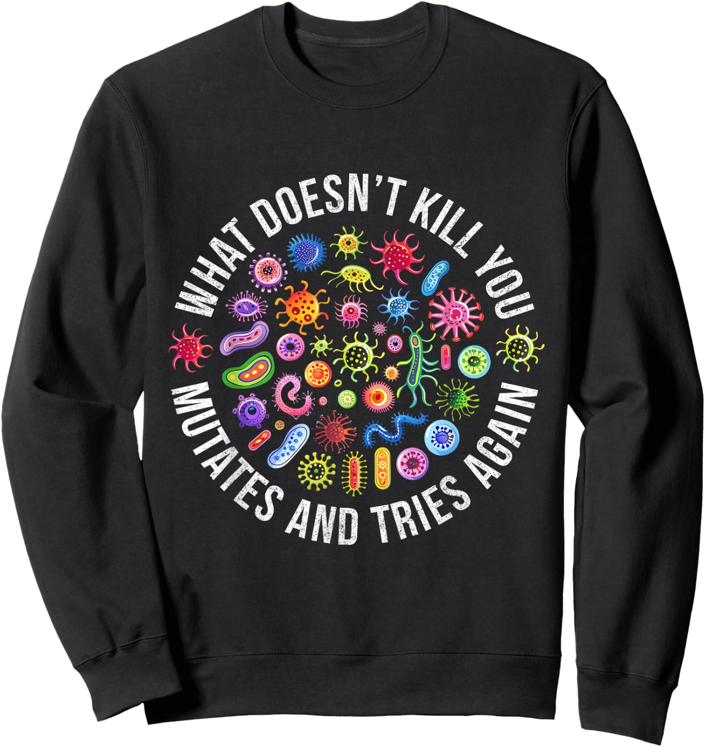 Lab Week 2025 What Doesn't Kill You Mutates And Tries Again Sweatshirt - Sweatshirt | Black