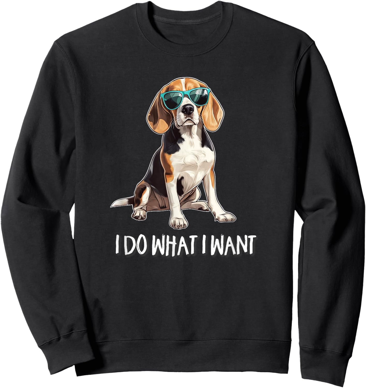 & Sunglasses Funny Do What I Want Beagle Lover Sweatshirt - Sweatshirt | Black