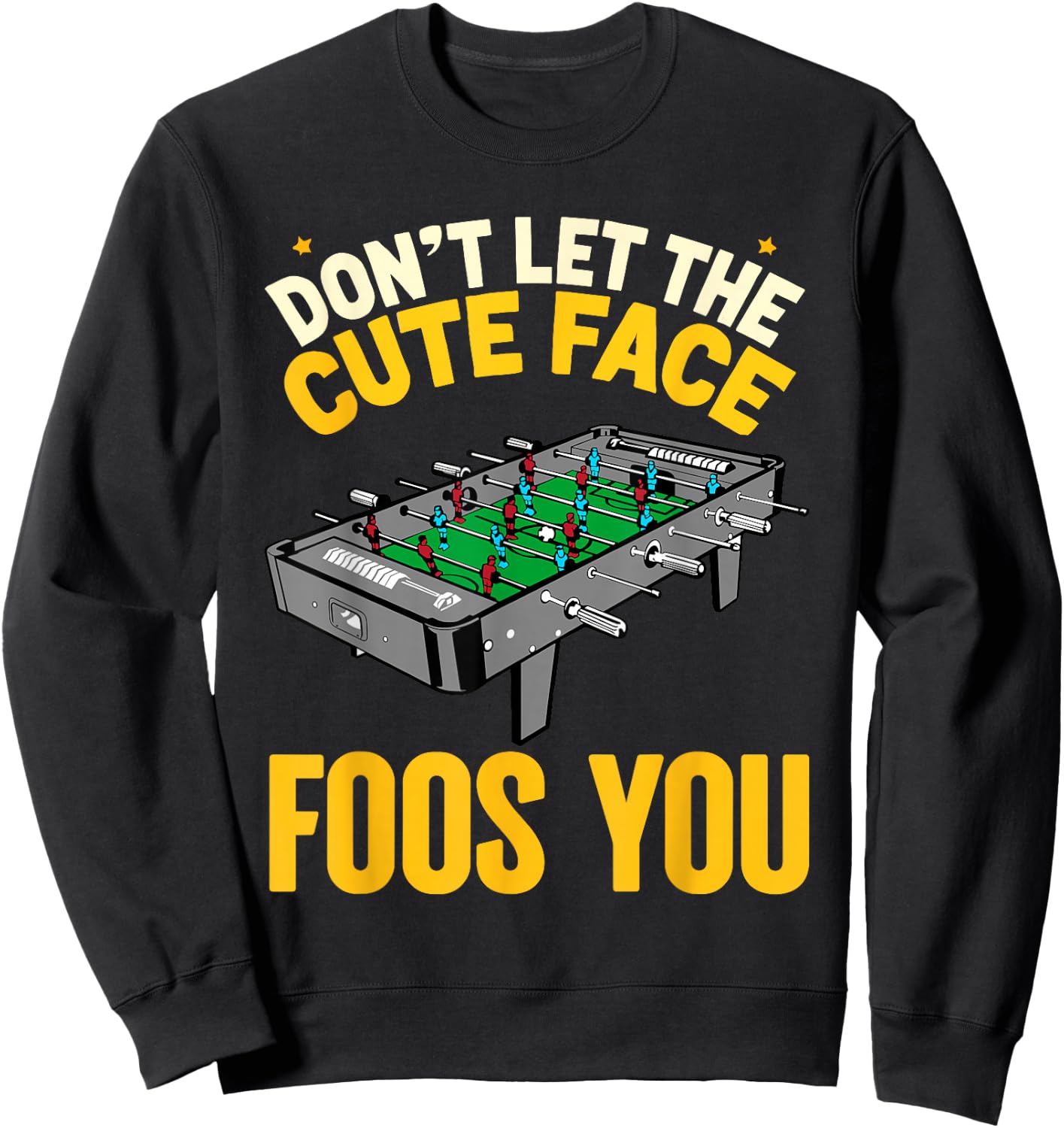 Cute Face Foos You Table Football Soccer Foosball Player Sweatshirt - Sweatshirt | Black