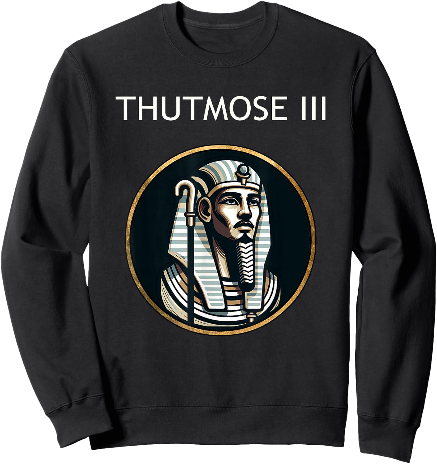Thutmose III Ancient Egyptian Pharaoh Ancient Egypt History Sweatshirt - Sweatshirt | Black