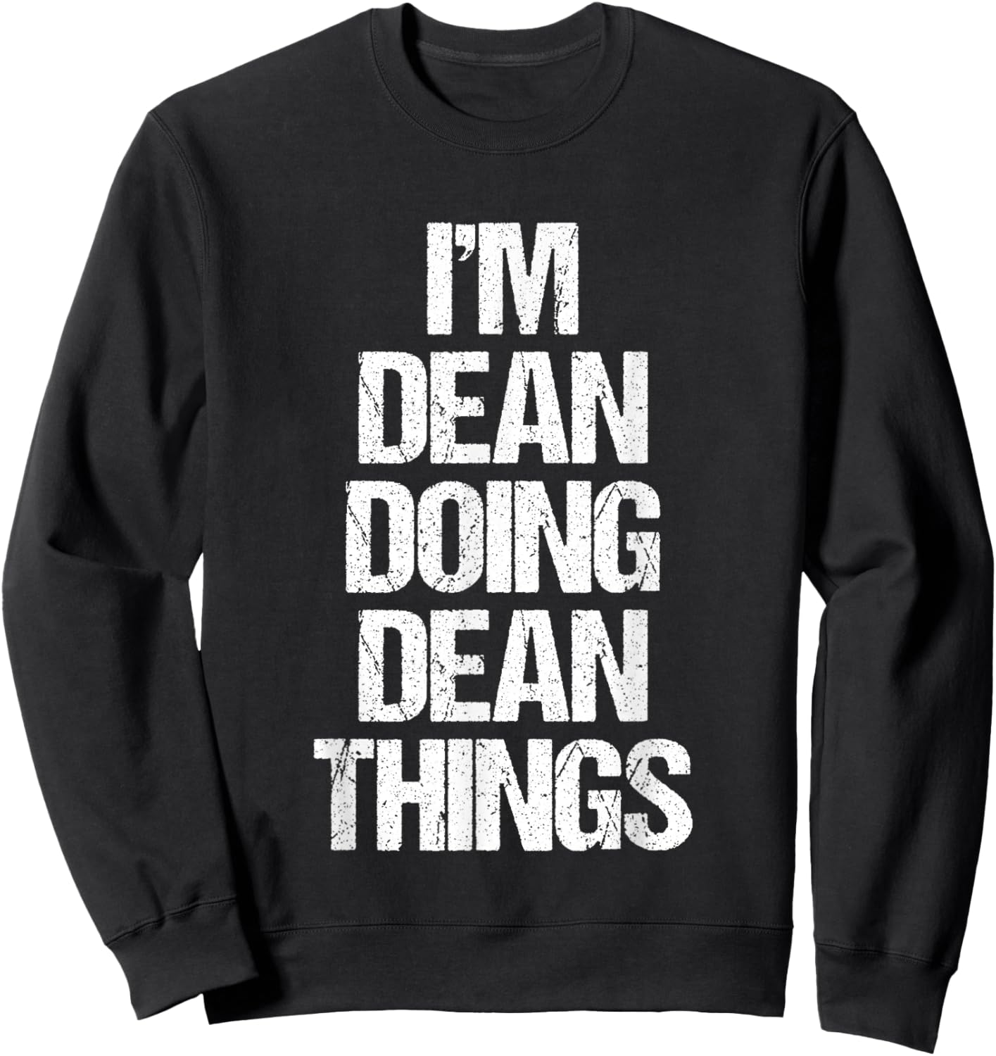 I'm Dean Doing Dean Things - Funny Saying Cool Name Dean Sweatshirt - Sweatshirt | Black
