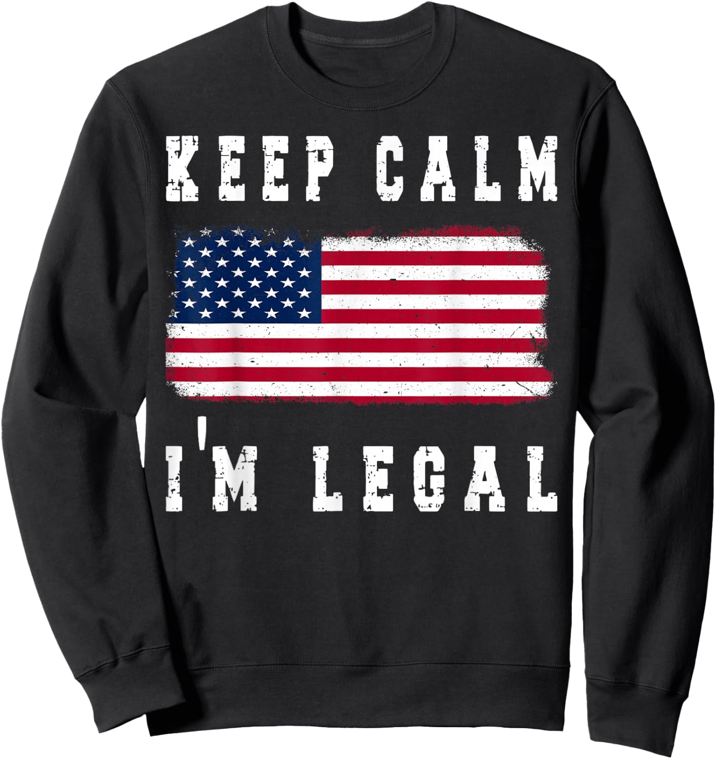 Keep Calm I'm Legal America Flag Sweatshirt - Sweatshirt | Black