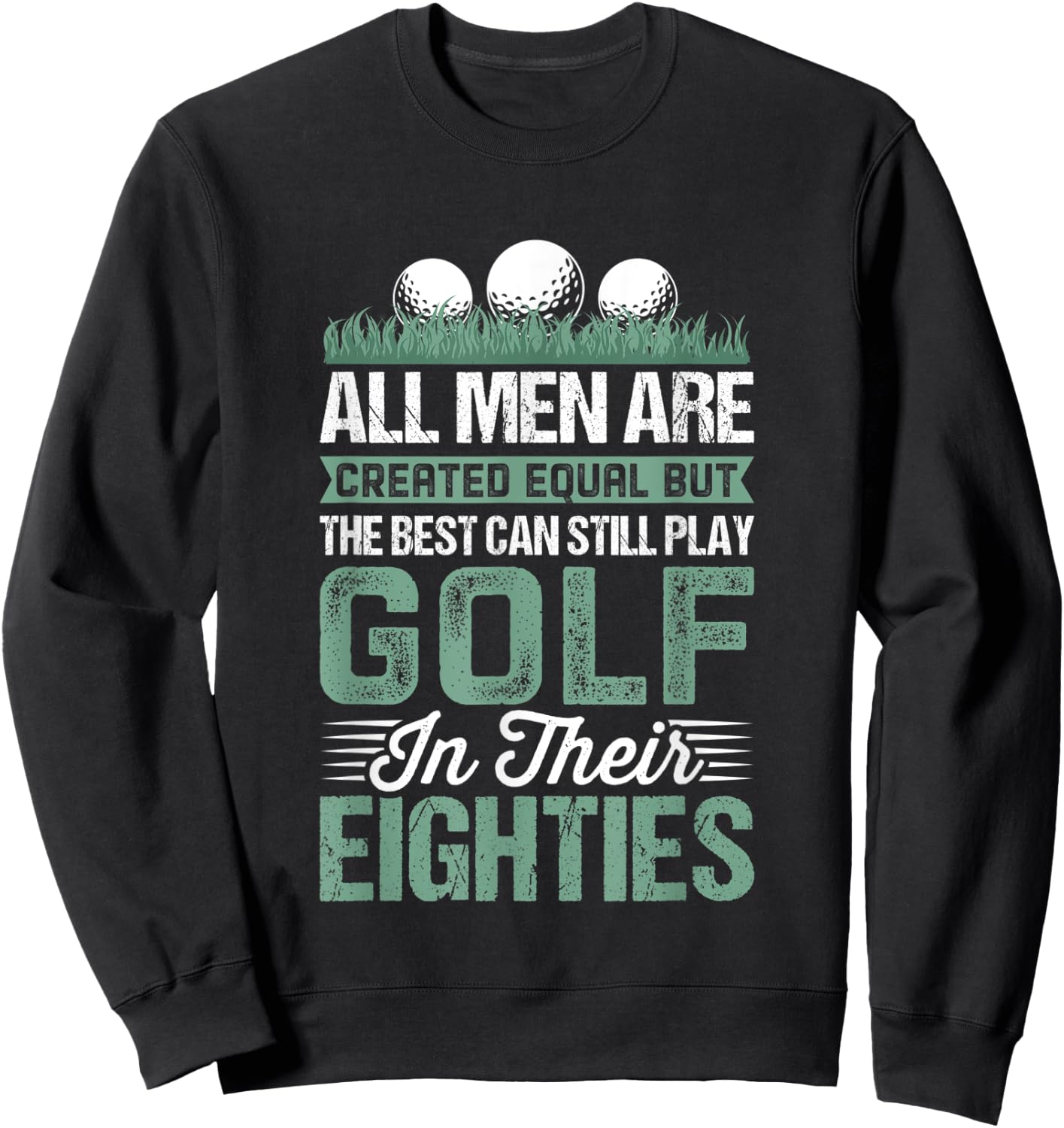 Birthday Golfing - All Men Equal Golf in their Eighties Sweatshirt - Sweatshirt | Black
