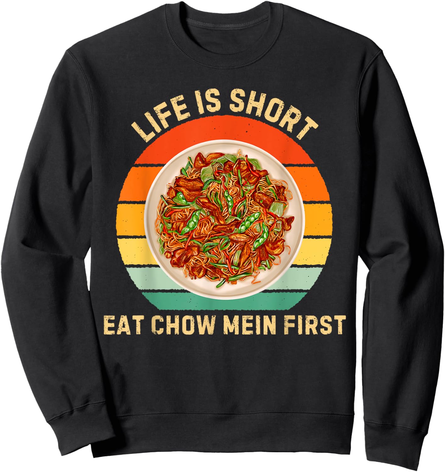 Retro Life Is Short Eat Chow Mein First Chow Mein Food Lover Sweatshirt - Sweatshirt | Black
