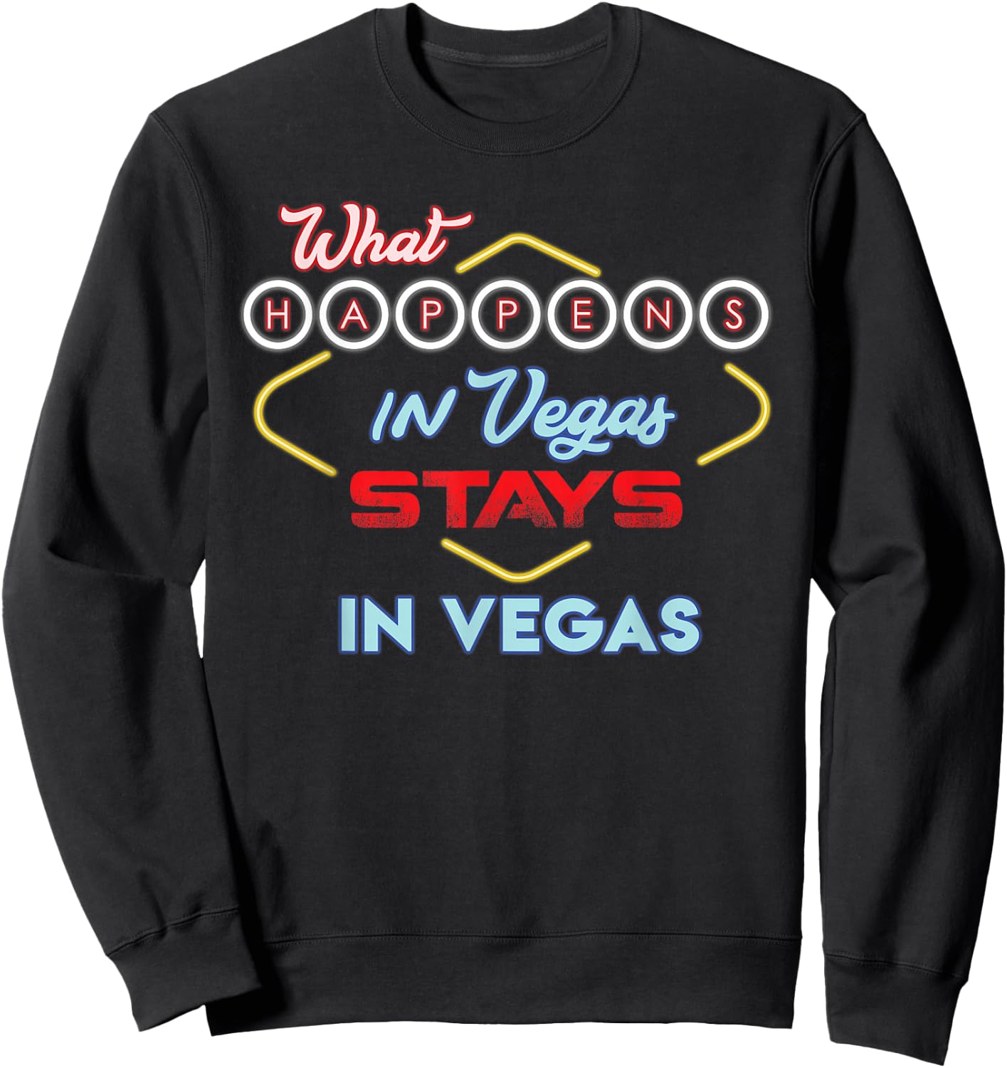 What Happens in Vegas Stays in Vegas Fun Vegas Trip Sweatshirt - Sweatshirt | Black