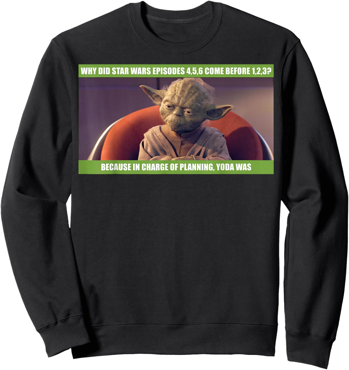 Star Wars Yoda Was In Charge Of Planning Meme Sweatshirt - Sweatshirt | Black