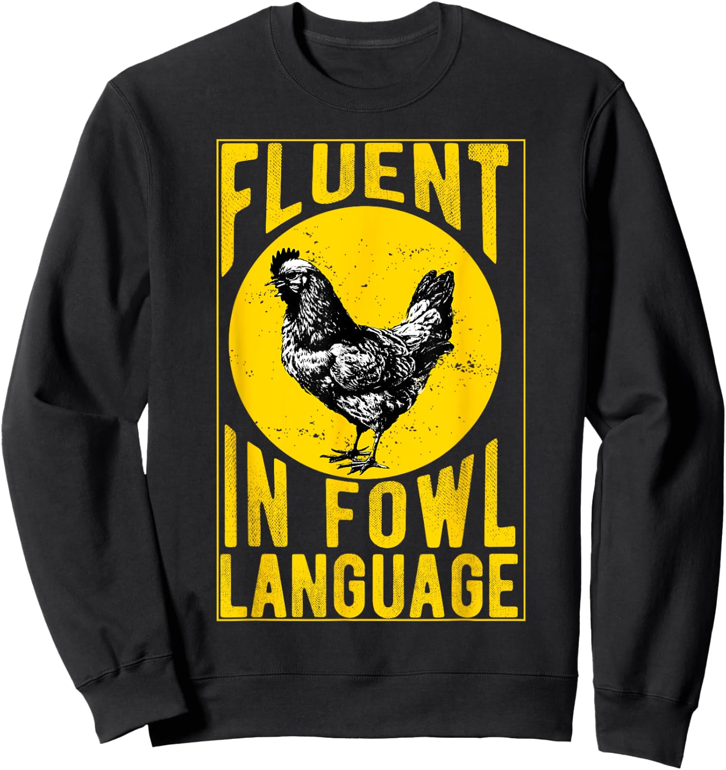 Fluent in Fowl Language Funny Chicken Lover Chicken Lady Sweatshirt - Sweatshirt | Black
