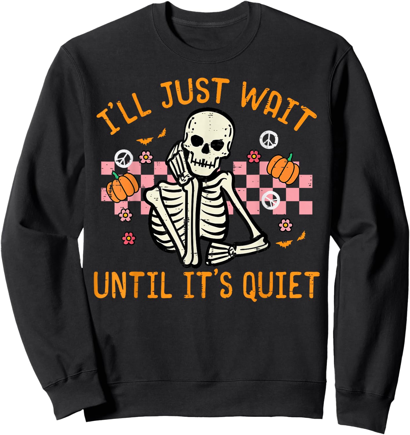 Halloween I'll Just Wait Until Quiet Funny Teacher Skeleton Sweatshirt - Sweatshirt | Black