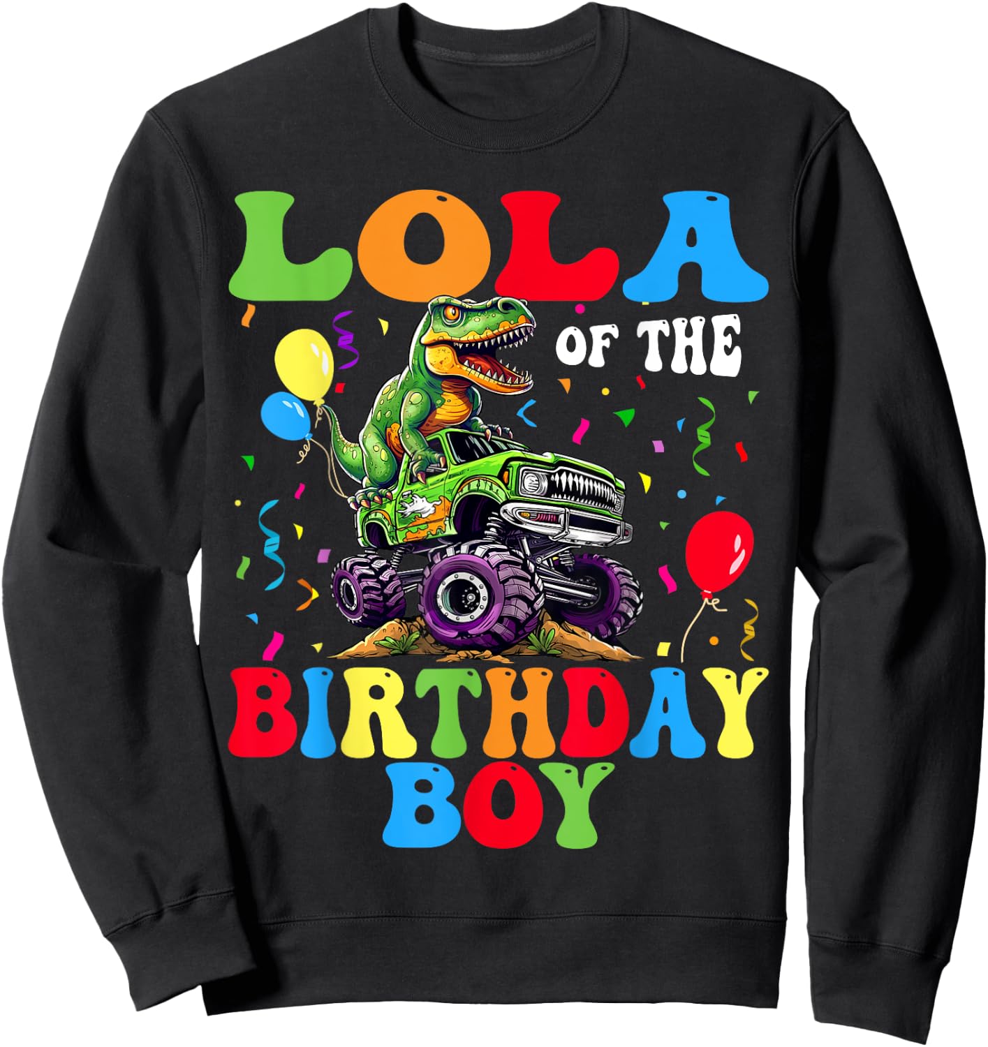Lola Of The Birthday Boy Dinosaur Monster Truck Sweatshirt - Sweatshirt | Black