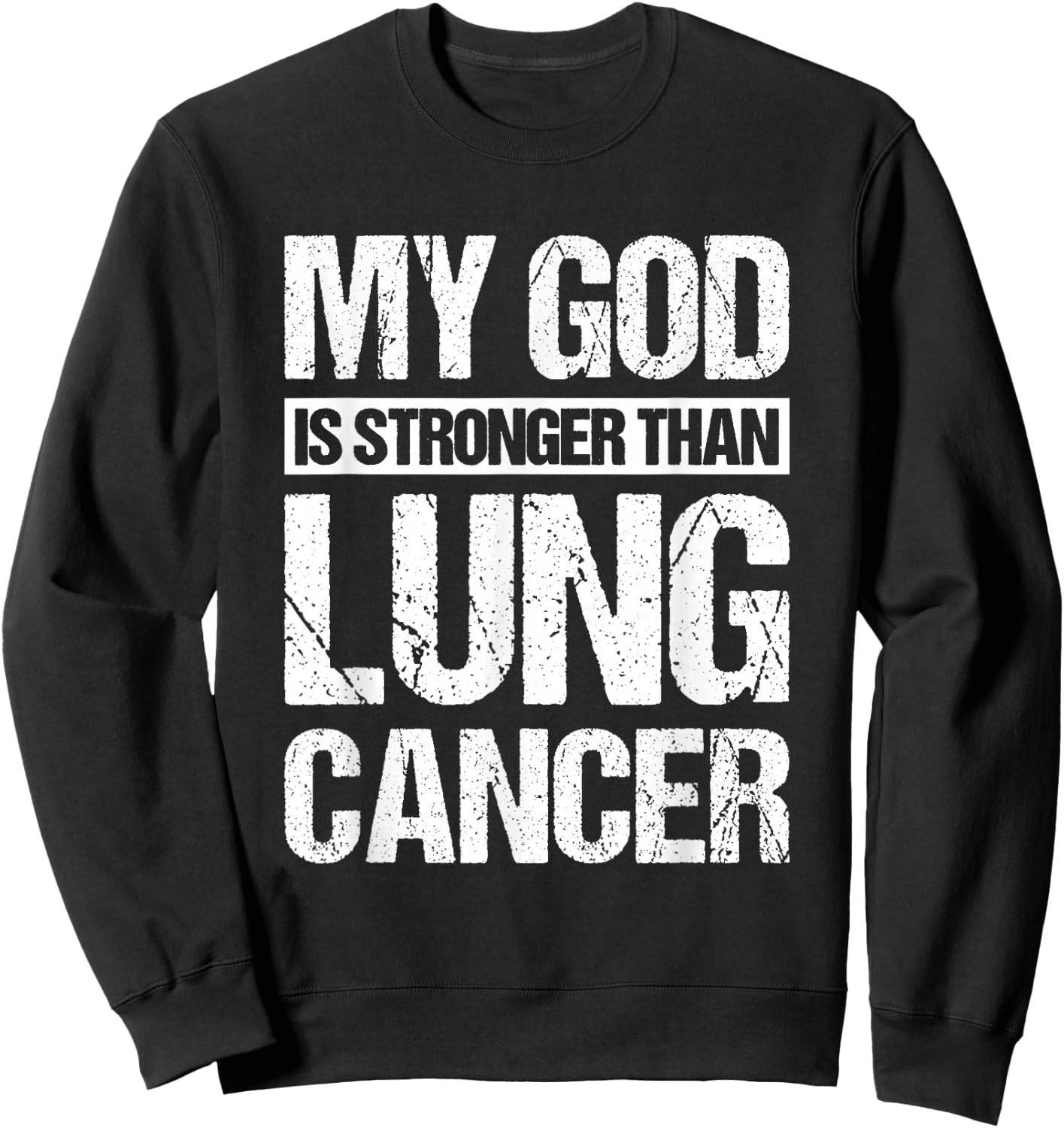My God Is Stronger Than Lung Cancer Sweatshirt - Sweatshirt | Black