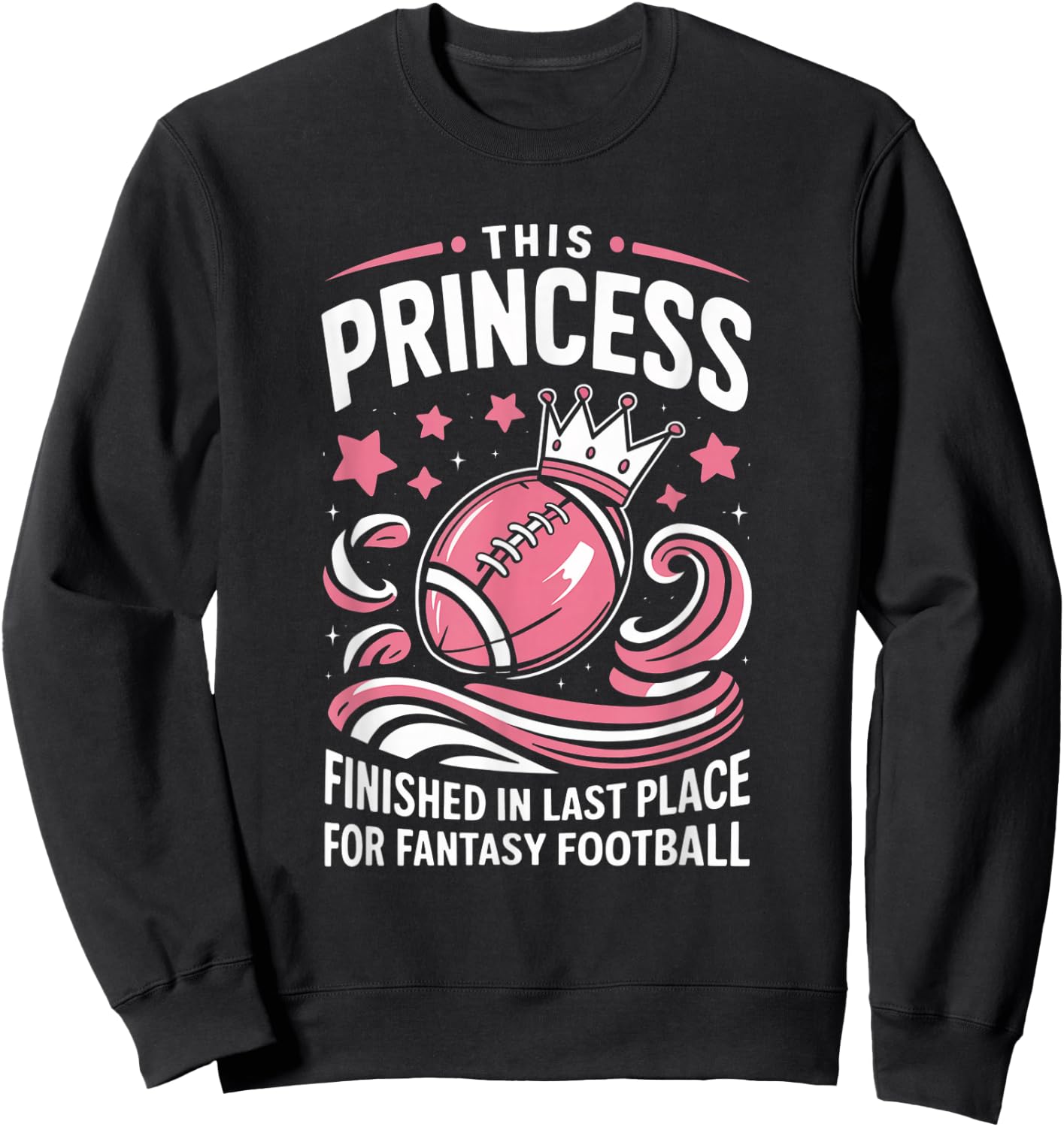 Fantasy Football Princess Funny Draft Party Loser Sweatshirt - Sweatshirt | Black