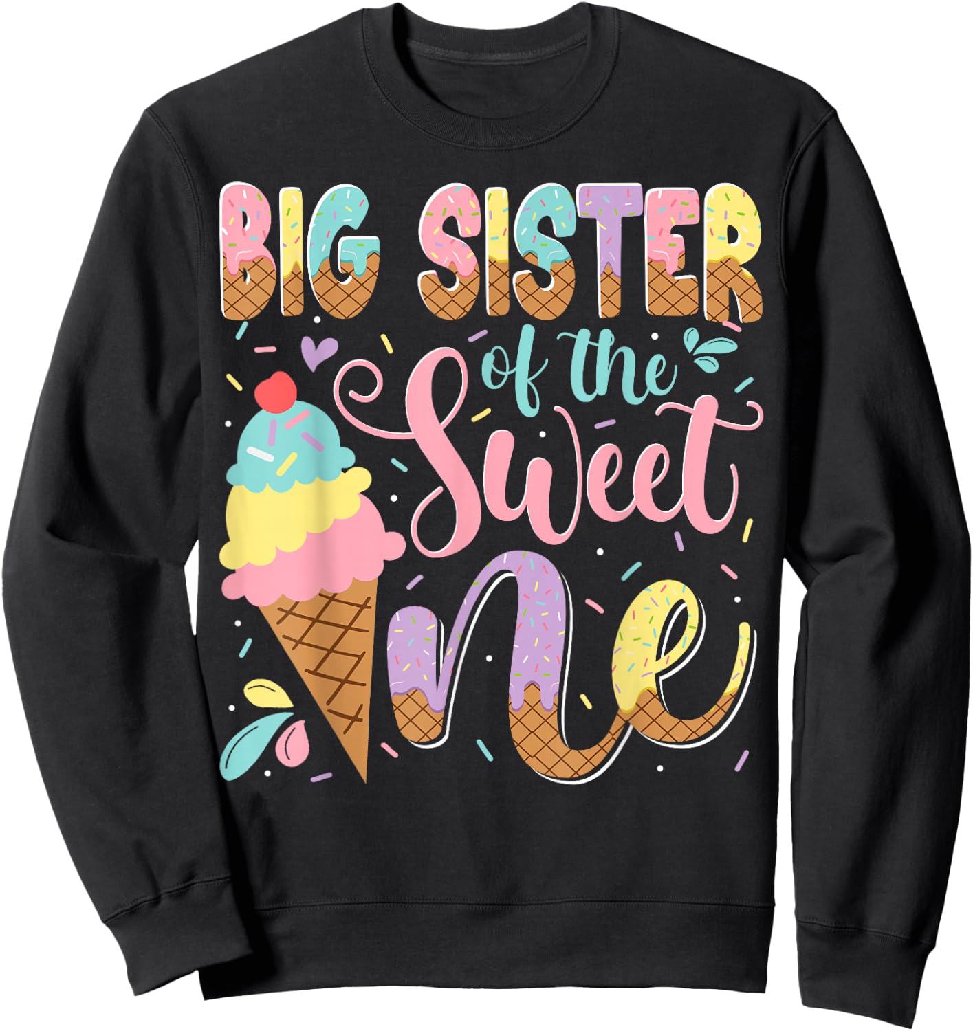Big Sister Of The Sweet One Ice Cream 1St Birthday Party Sweatshirt - Sweatshirt | Black