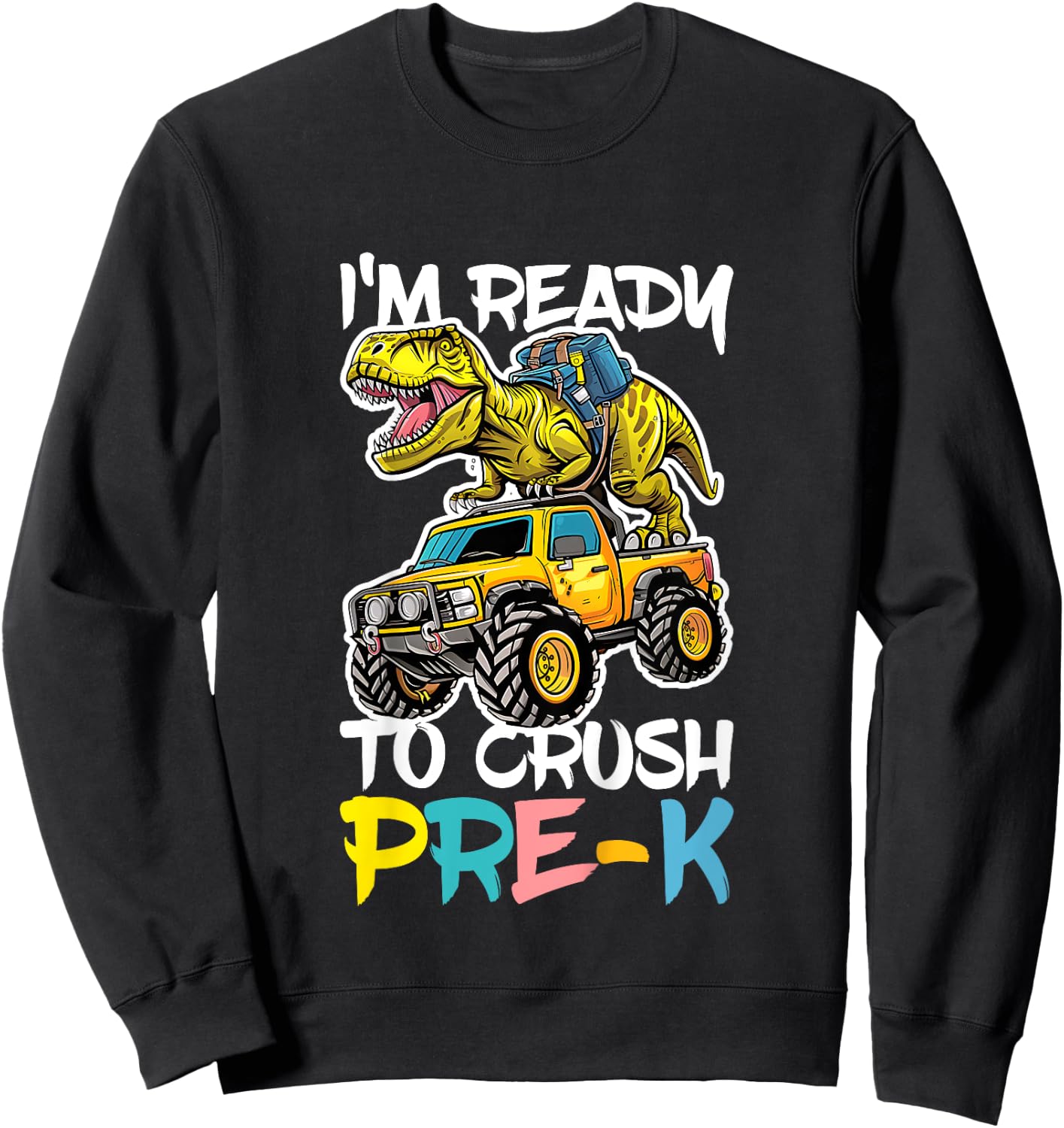 I'm Ready To Crush Pre-K Shirt Back To School PreK Boy Girl Sweatshirt - Sweatshirt | Black