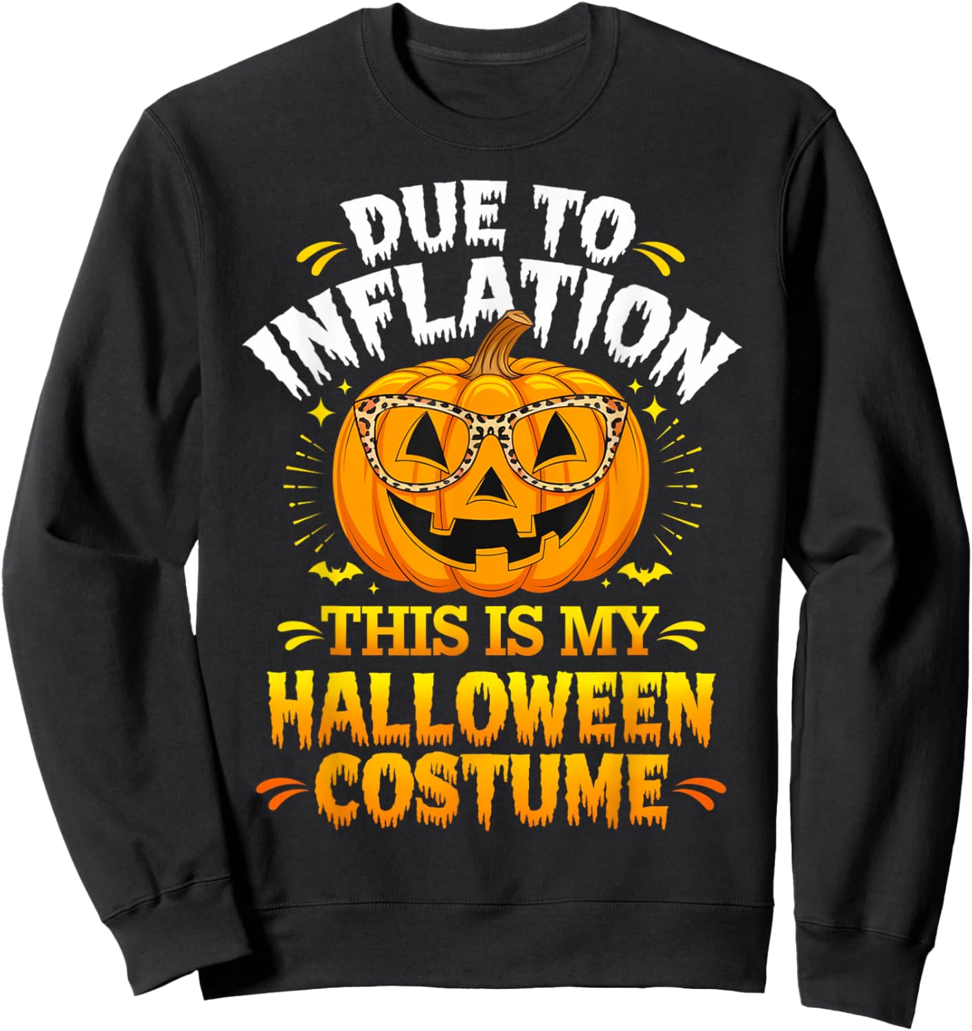 Due To Inflation This Is My Halloween Custome Pumpkin Funny Sweatshirt - Sweatshirt | Black