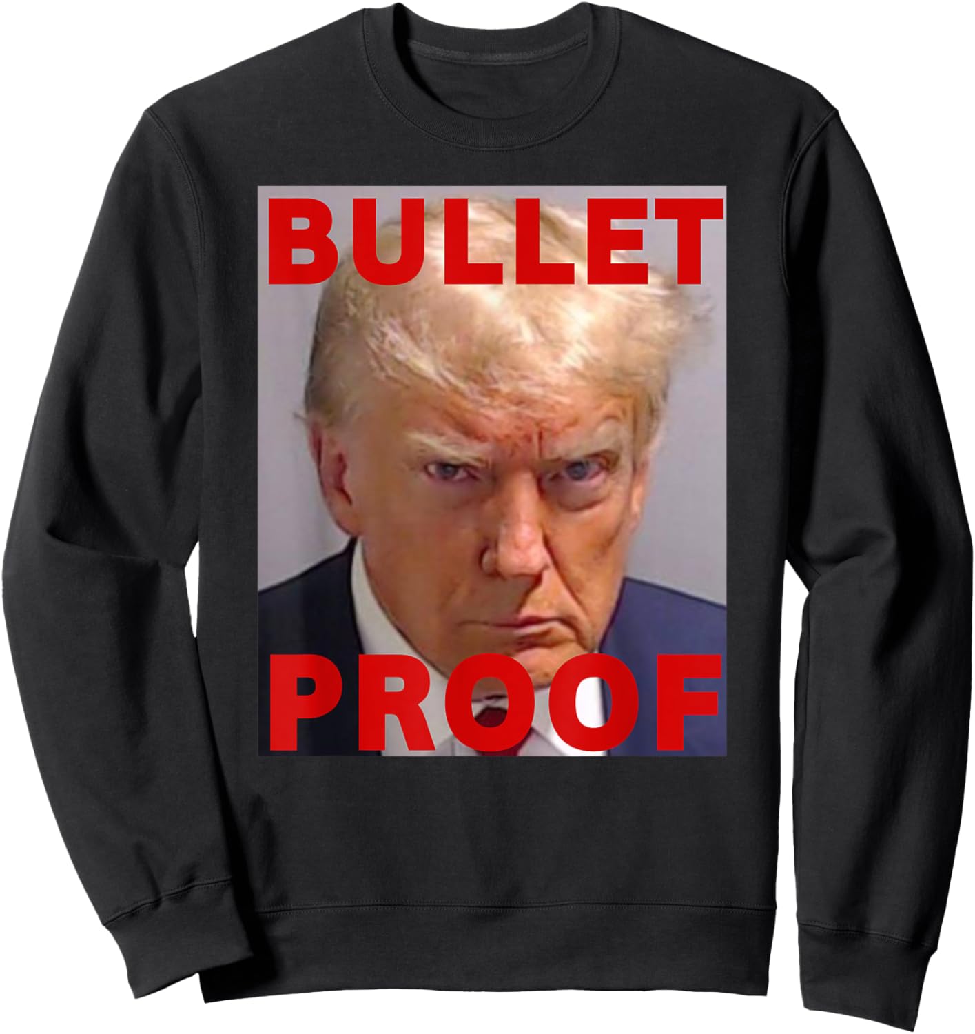 Bullet Proof Donald Trump 2024 Fight Fight Fight Trump Rally Sweatshirt - Sweatshirt | Black