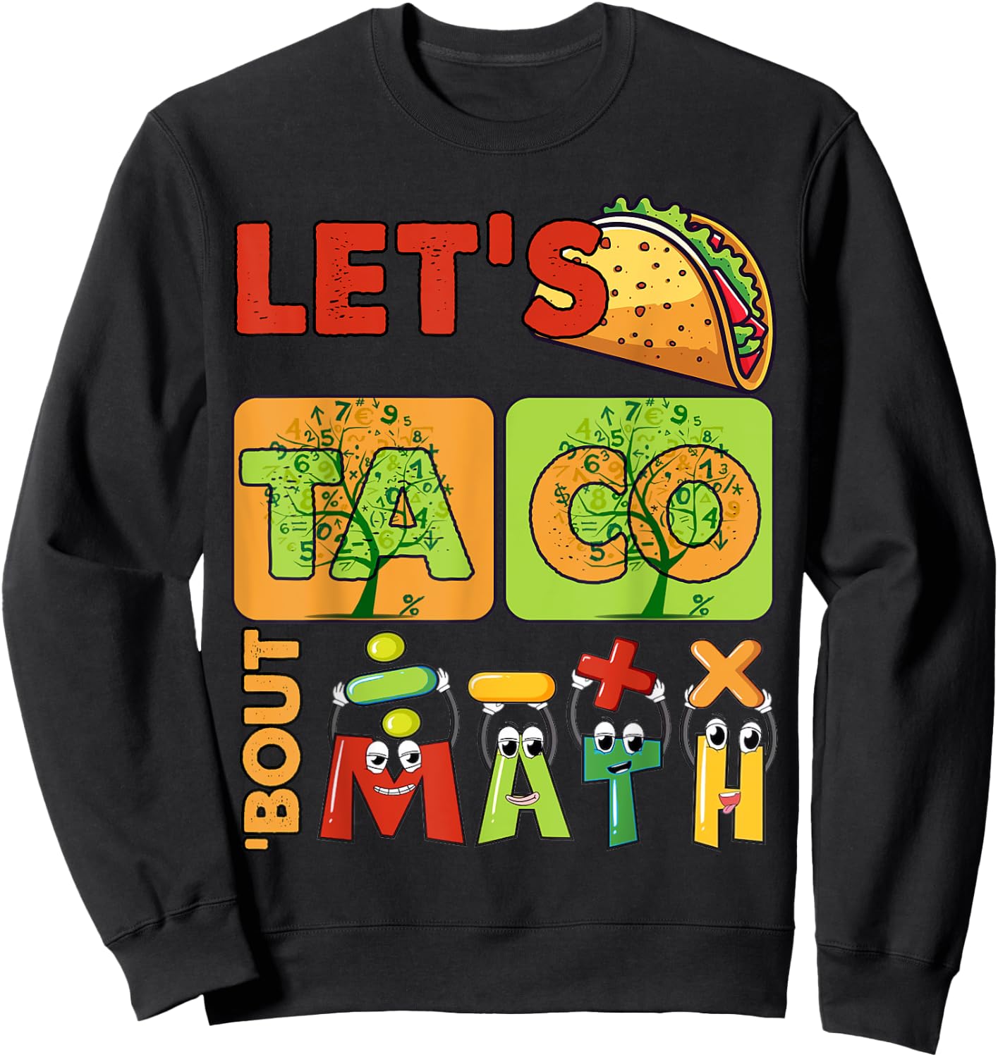 Funny Lets Taco Bout Math Kids Teacher Back To School First Sweatshirt - Sweatshirt | Black