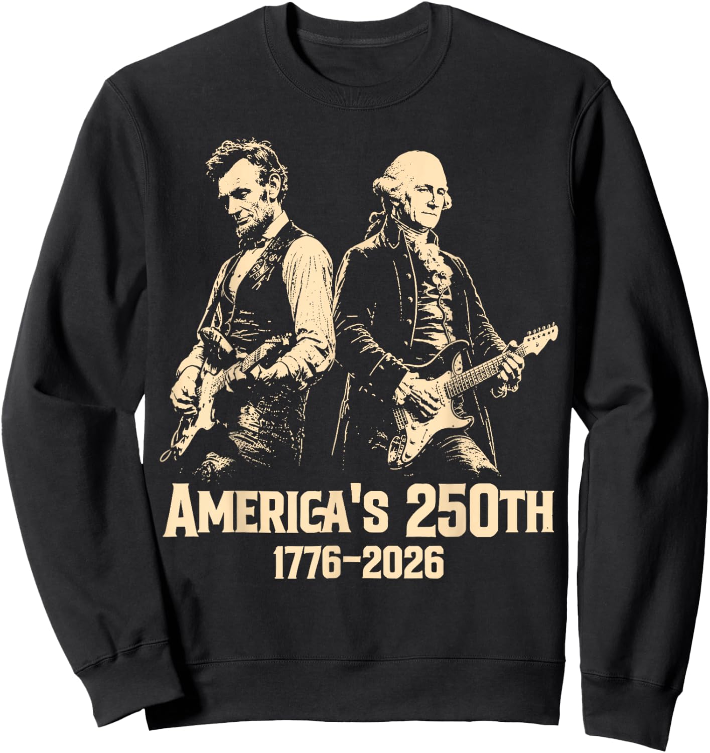George Washington Lincoln Playing Guitar Abe Lincoln 250th Sweatshirt - Sweatshirt | Black