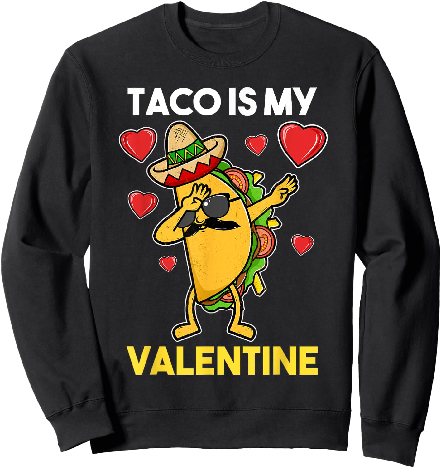 Taco Is My Valentine Taco Valentine Sweatshirt - Sweatshirt | Black