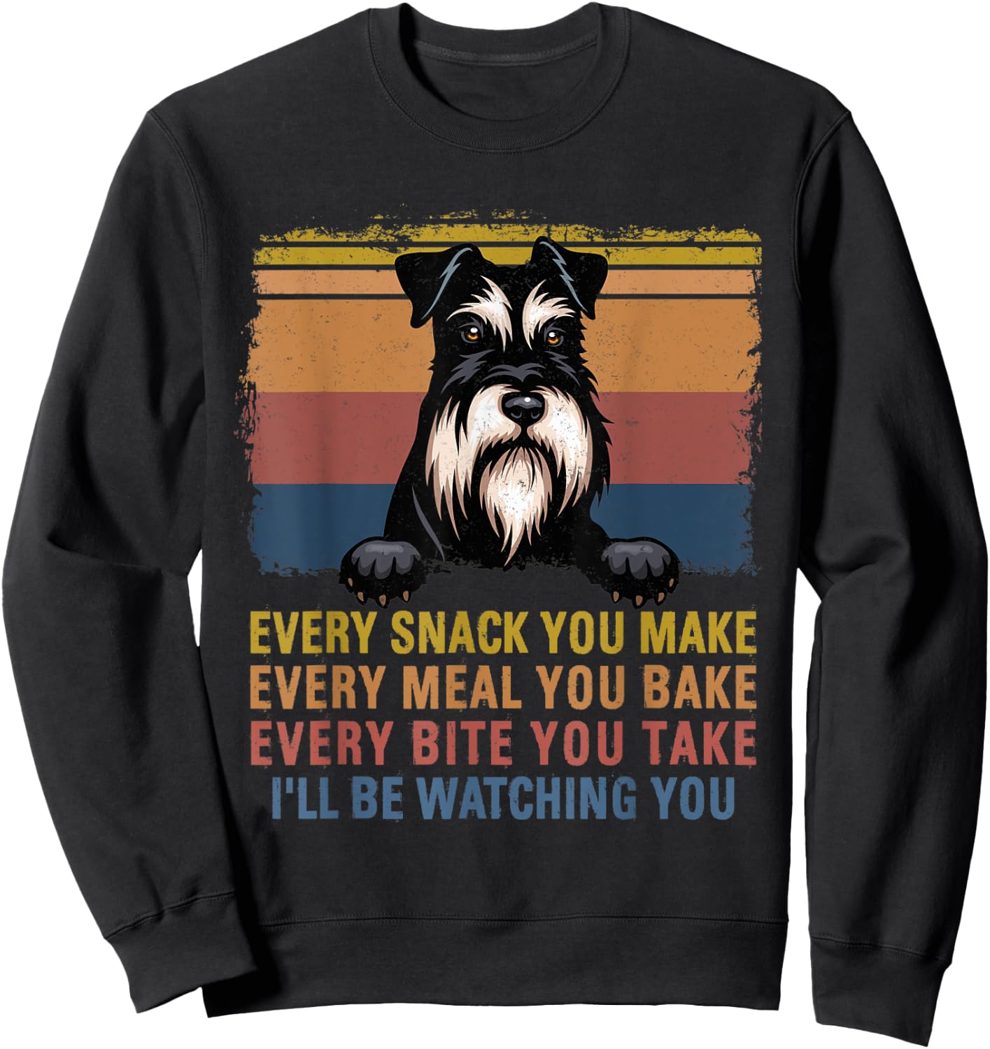 Every Snack You Make Miniature Schnauzer Hangging Dog Items Sweatshirt - Sweatshirt | Black