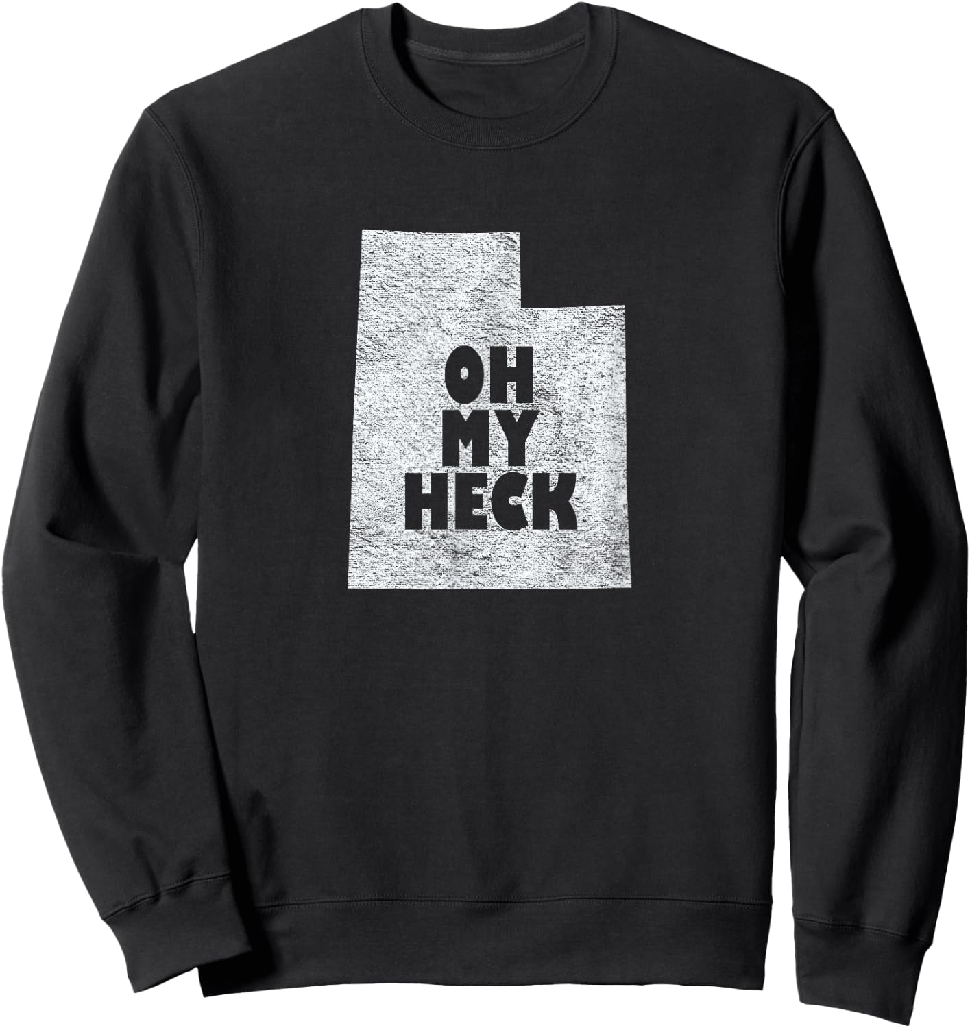 Funny Utah Oh My Heck Swear Design Sweatshirt - Sweatshirt | Black
