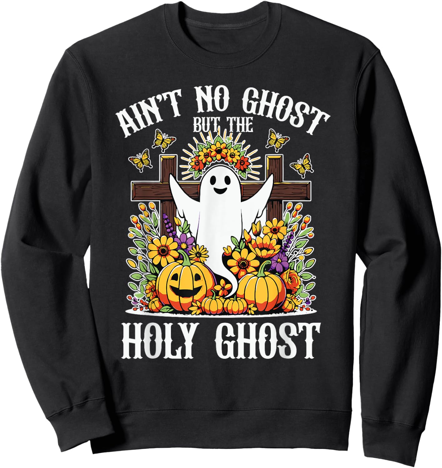 Ain't No Ghost But The Holy Ghost Christian Halloween Sweatshirt - Sweatshirt | Black
