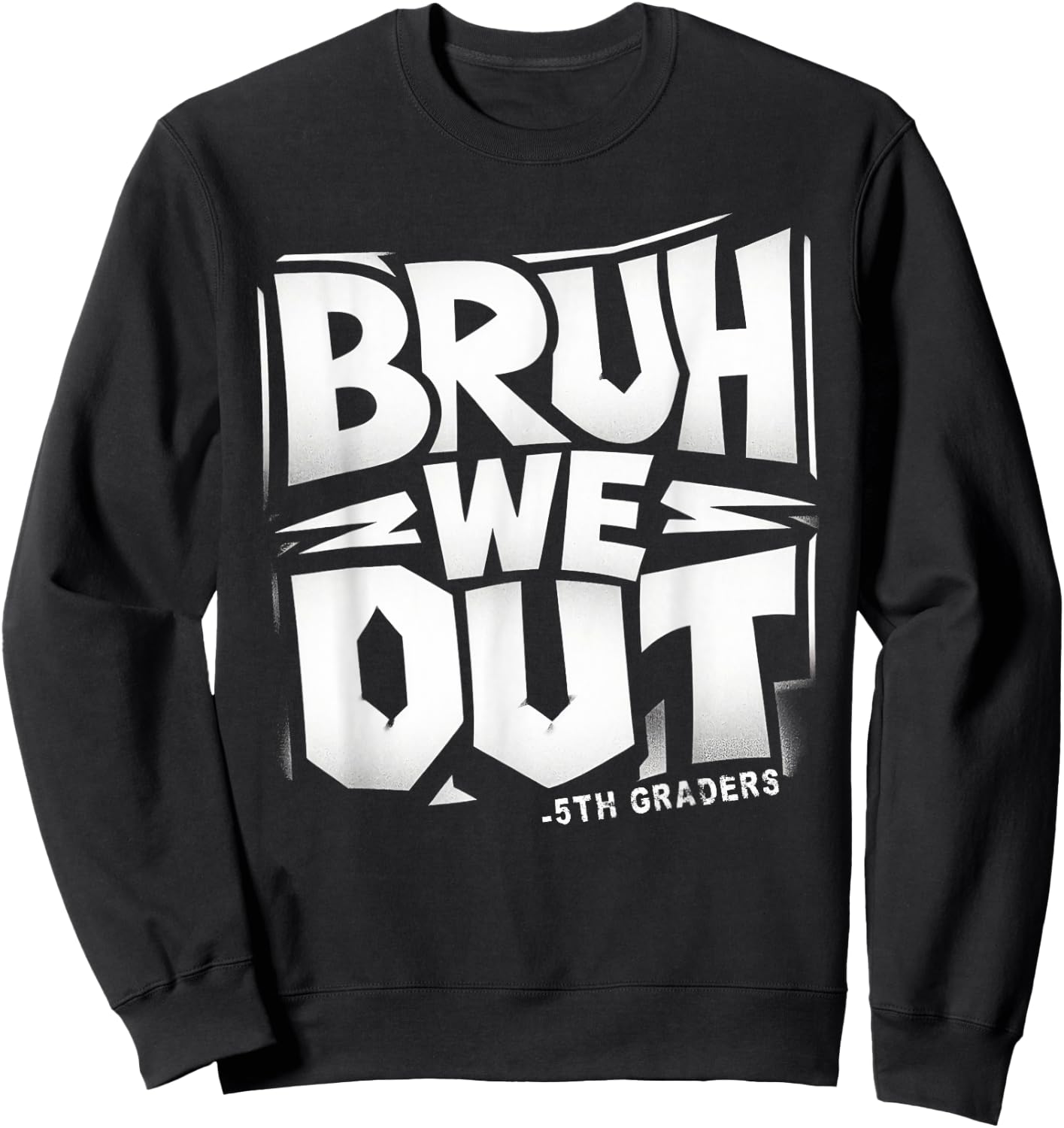 Bruh We Out! Class of 2024 5th Grade Graduation Fifth Grade Sweatshirt - Sweatshirt | Black