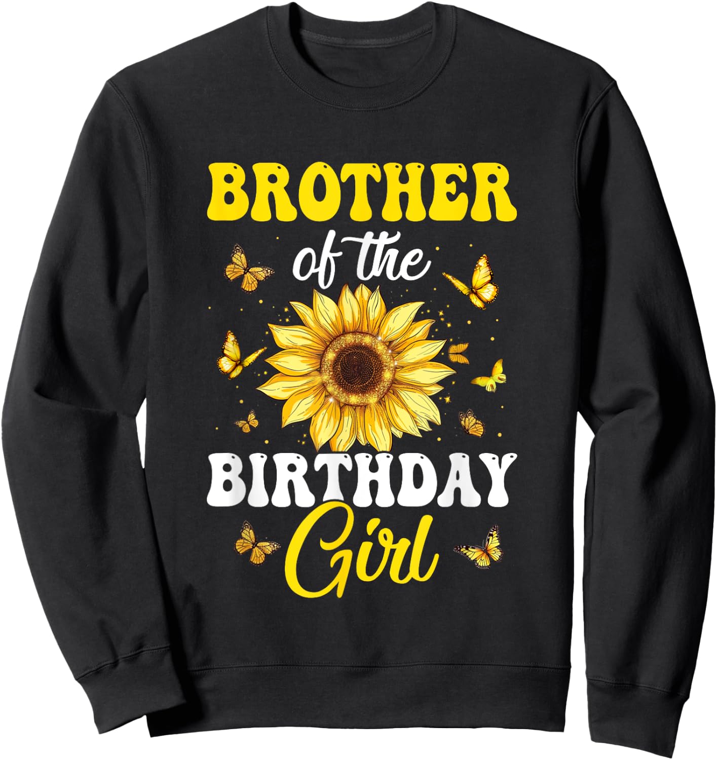 Brother Of The Birthday Girl Sunflower Party Family Matching Sweatshirt - Sweatshirt | Black
