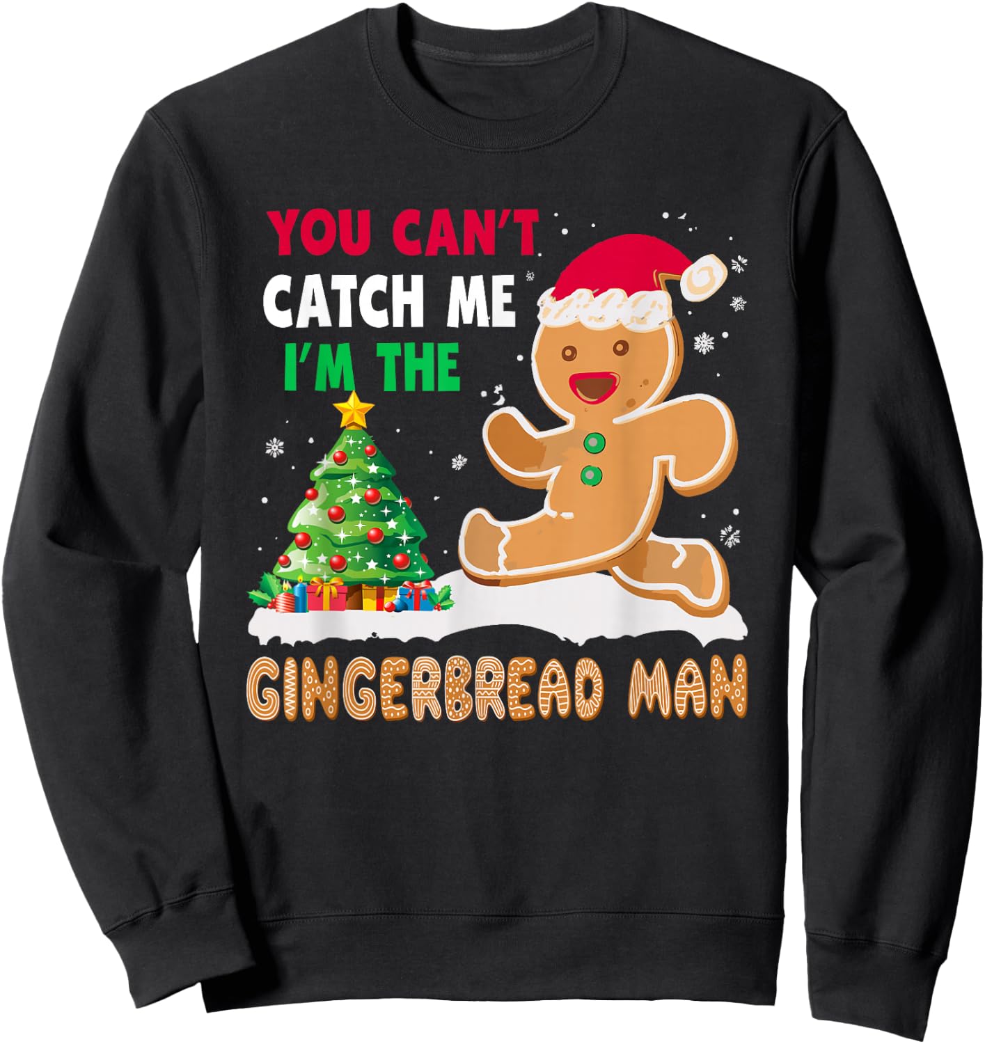 You Can’t Catch Me I’m The Gingerbread Man Christmas Sweatshirt - Sweatshirt | Black