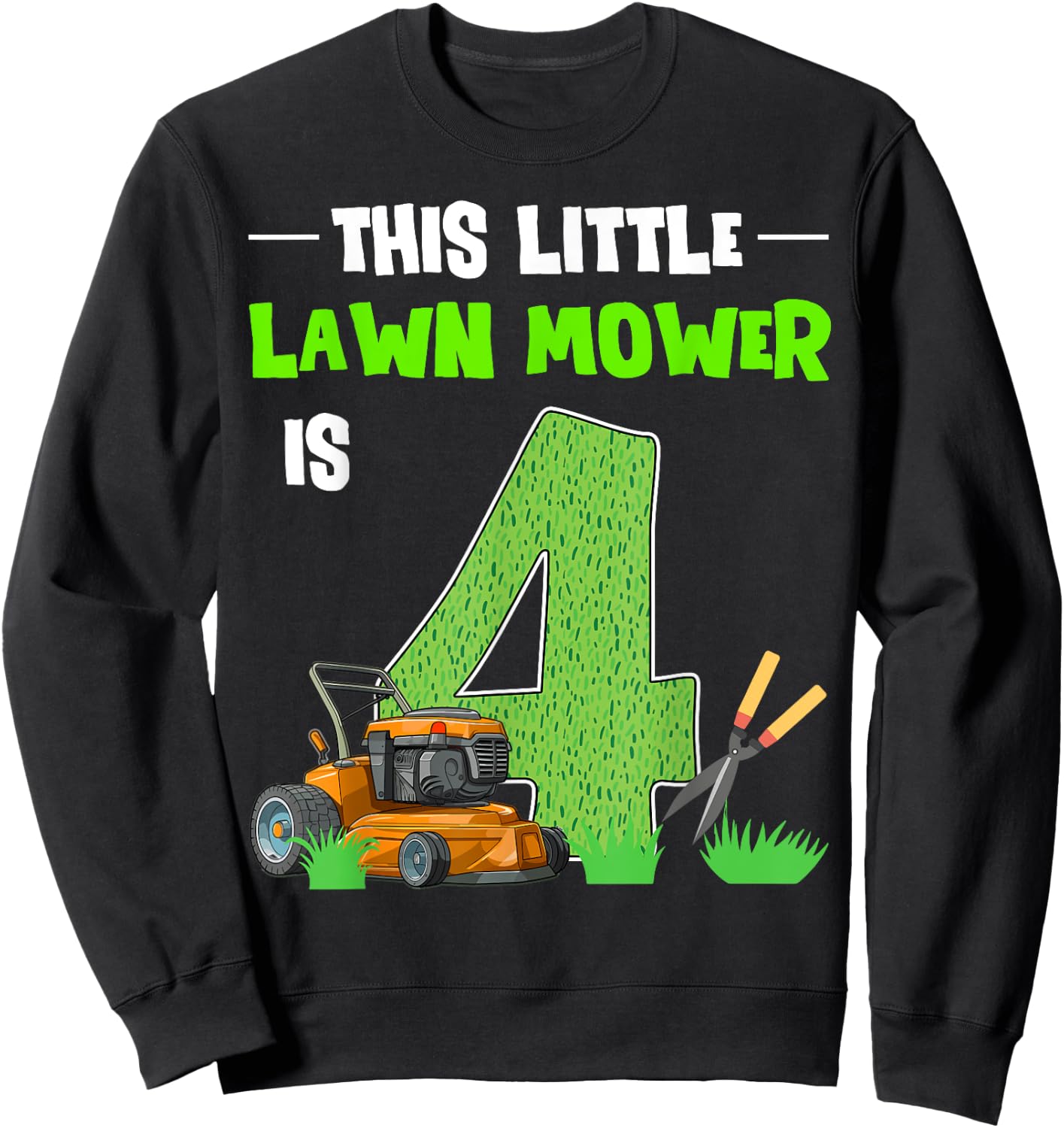 This Little Lawn Mower Is 4 Mowing 4th Bday 4 Years Old Sweatshirt - Sweatshirt | Black