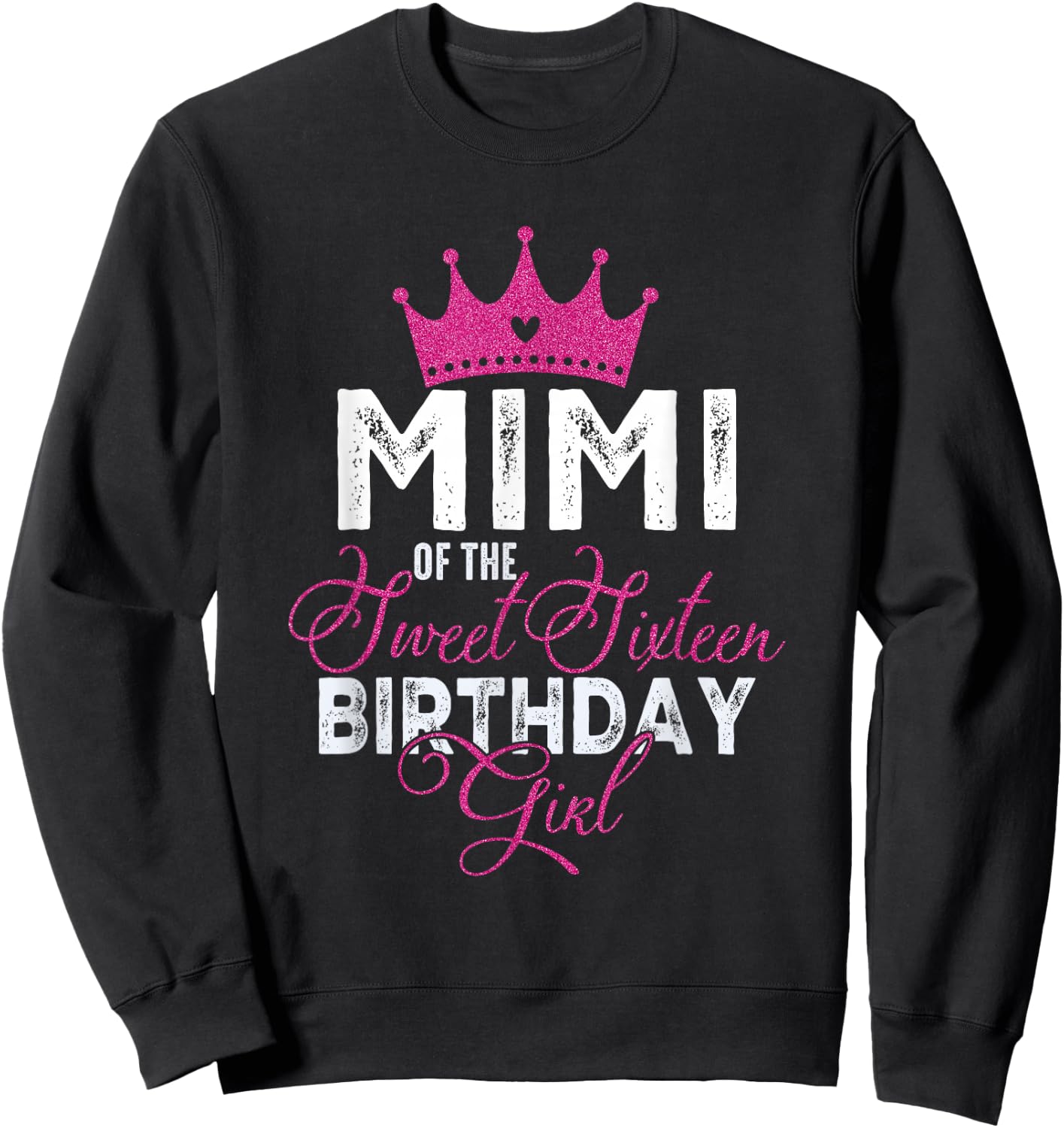 Mimi of The Sweet Sixteen Bday Girl 16th Pink Crown Sweatshirt - Sweatshirt | Black